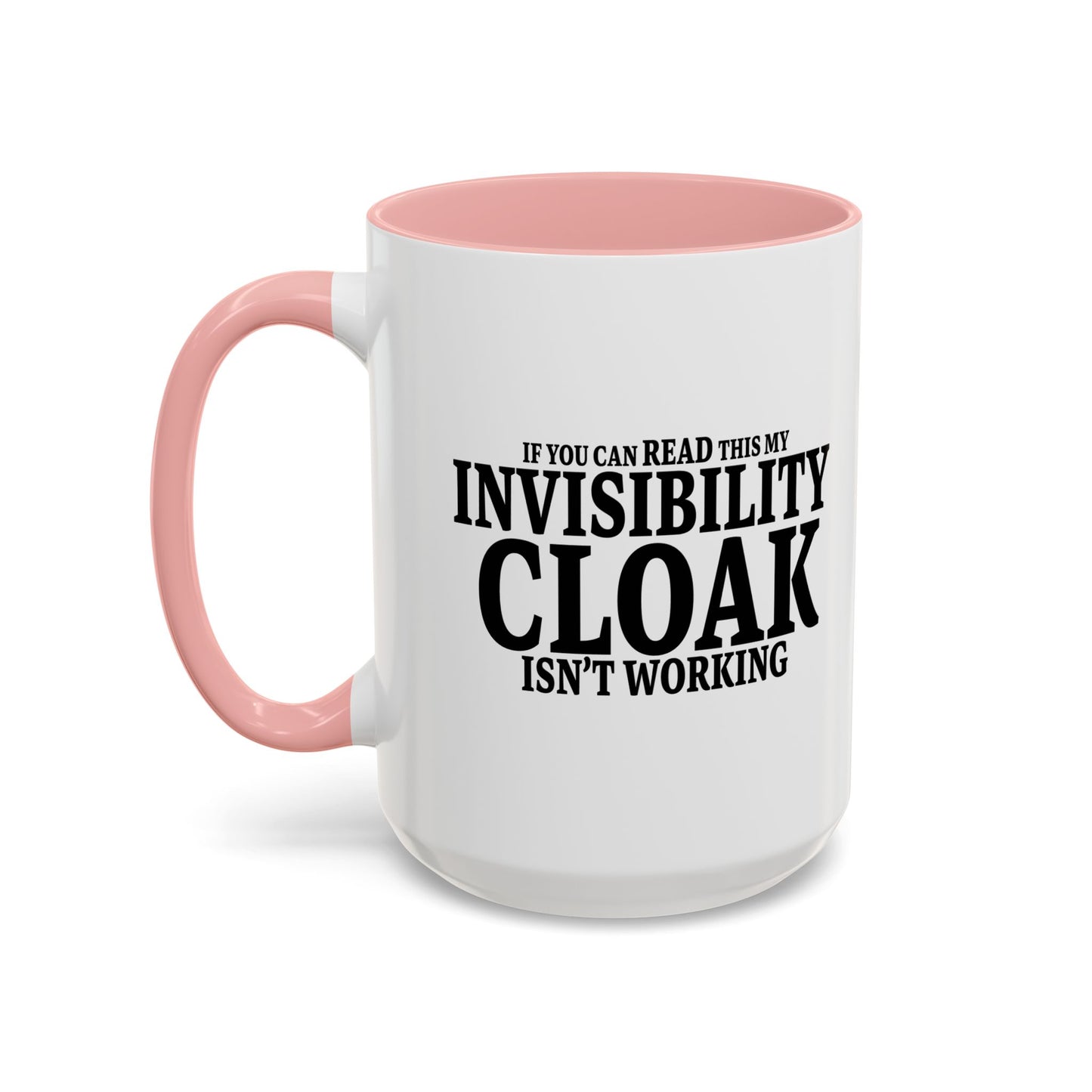 INVISIBILITY CLOAK ISN'T WORKING Accent BiColor Funny Sarcastic Mug