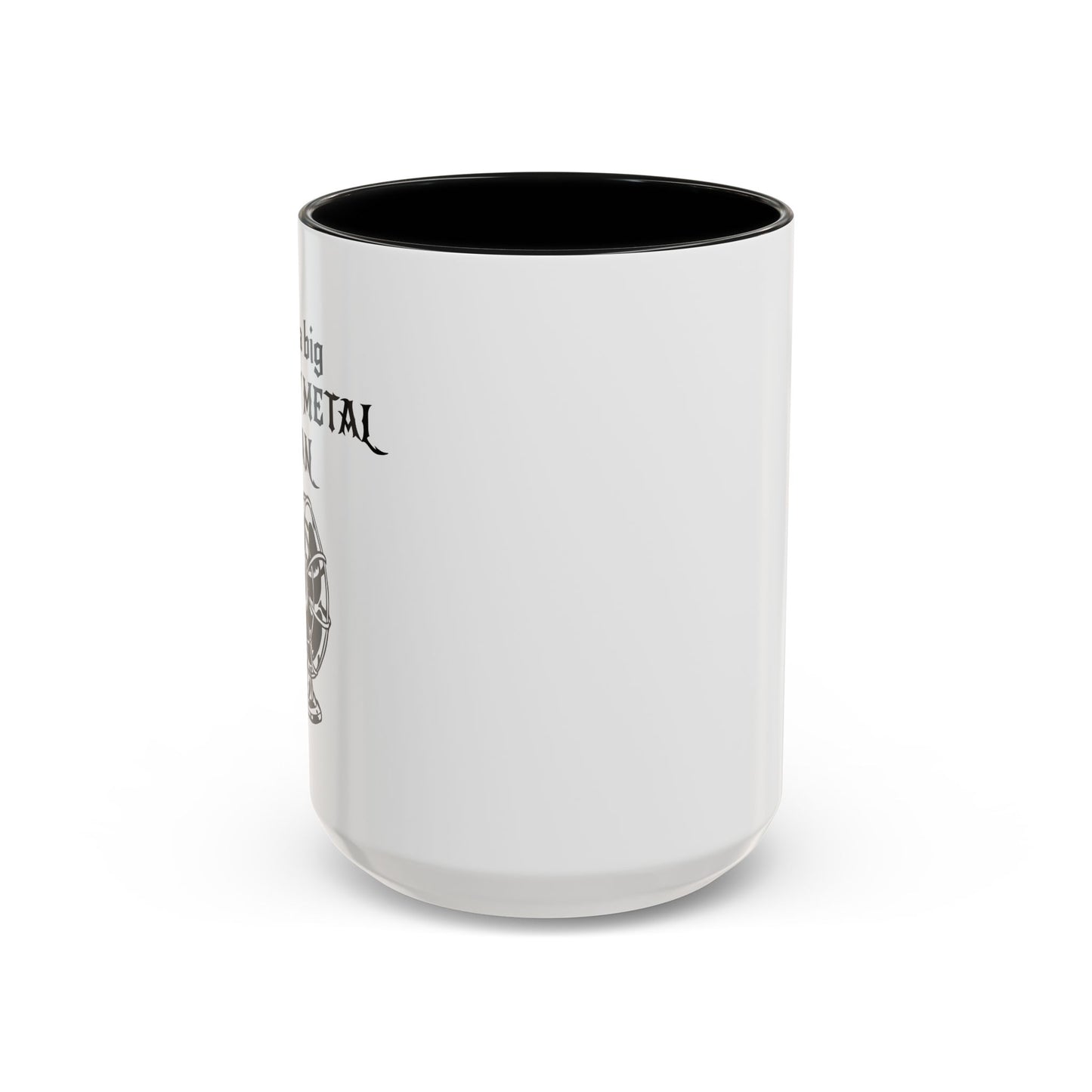 I'M A BIG METAL METAL FAN Accent BiColor Funny Sarcastic Mug