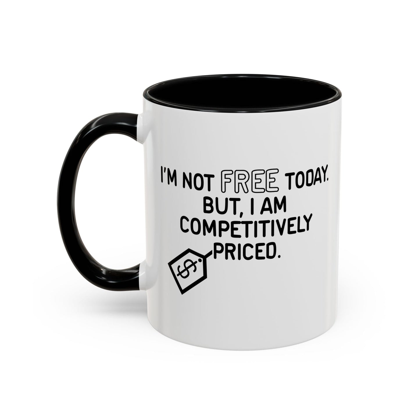 NOT FREE TODAY Accent BiColor Funny Sarcastic Mug