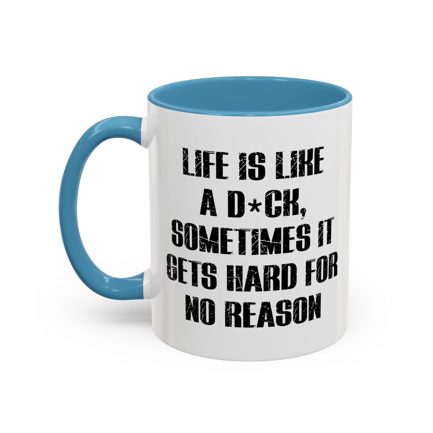 LIFE IS LIKE A DICK Accent BiColor Funny Sarcastic Mug