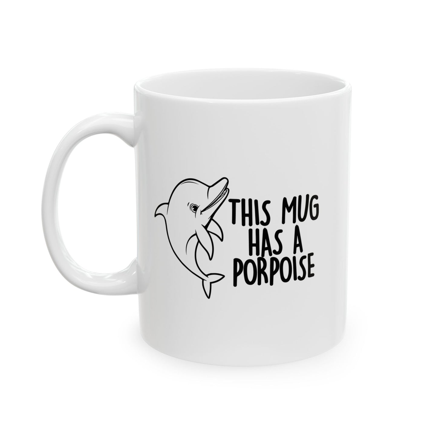 THIS MUG HAS A PROPOISE FUNNY SCARCASTIC MUG