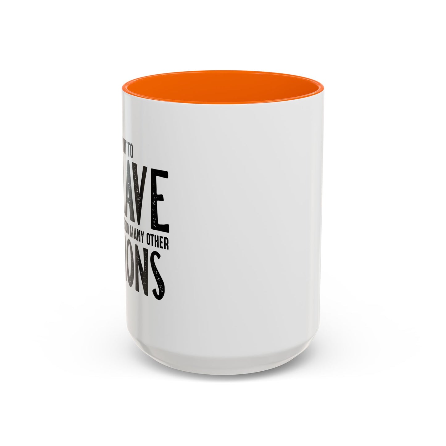 I MEANT TO BEHAVE Accent BiColor Funny Sarcastic Mug