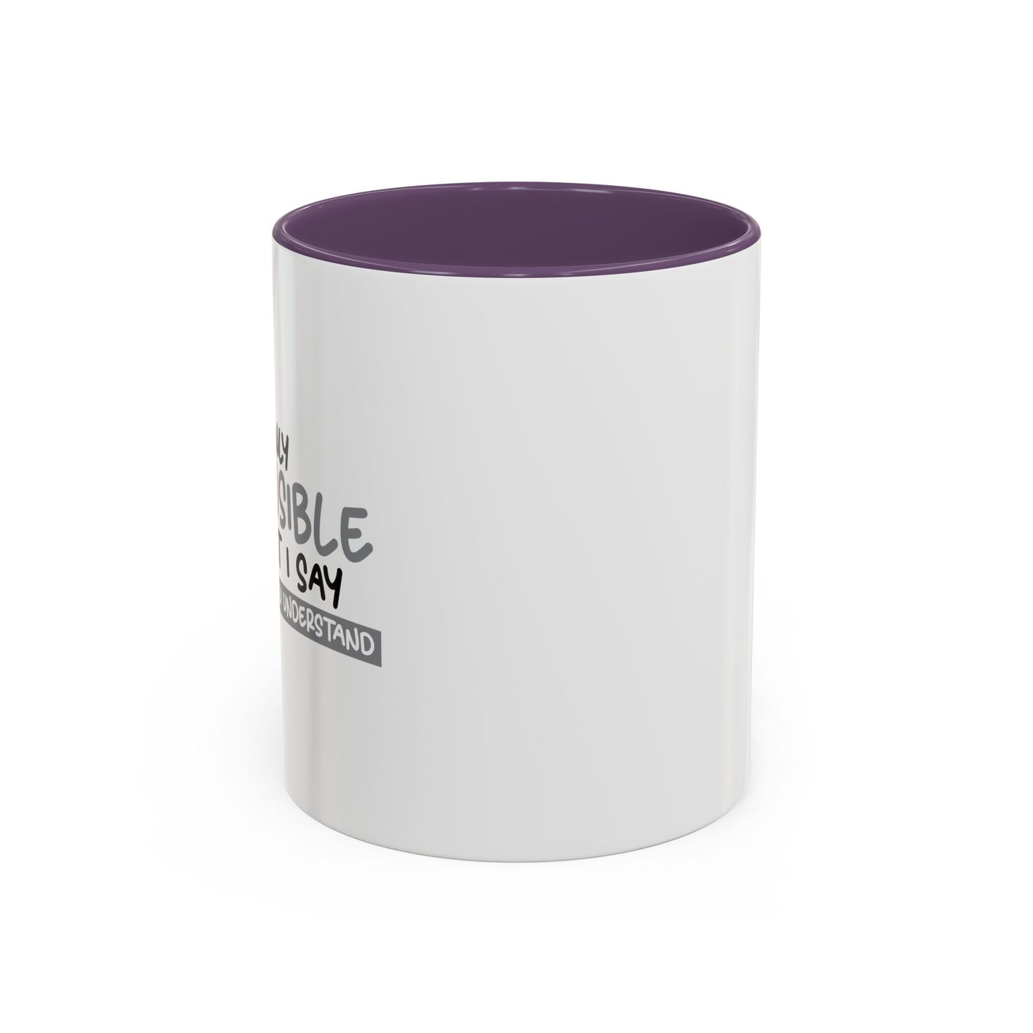 I'M ONLY RESPONSIBLE FOR WHAT I SAY Accent BiColor Funny Sarcastic Mug