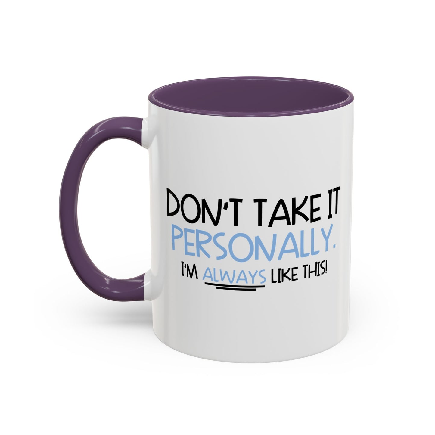 DON'T TAKE IT PERSONALLY Accent BiColor Funny Sarcastic Mug