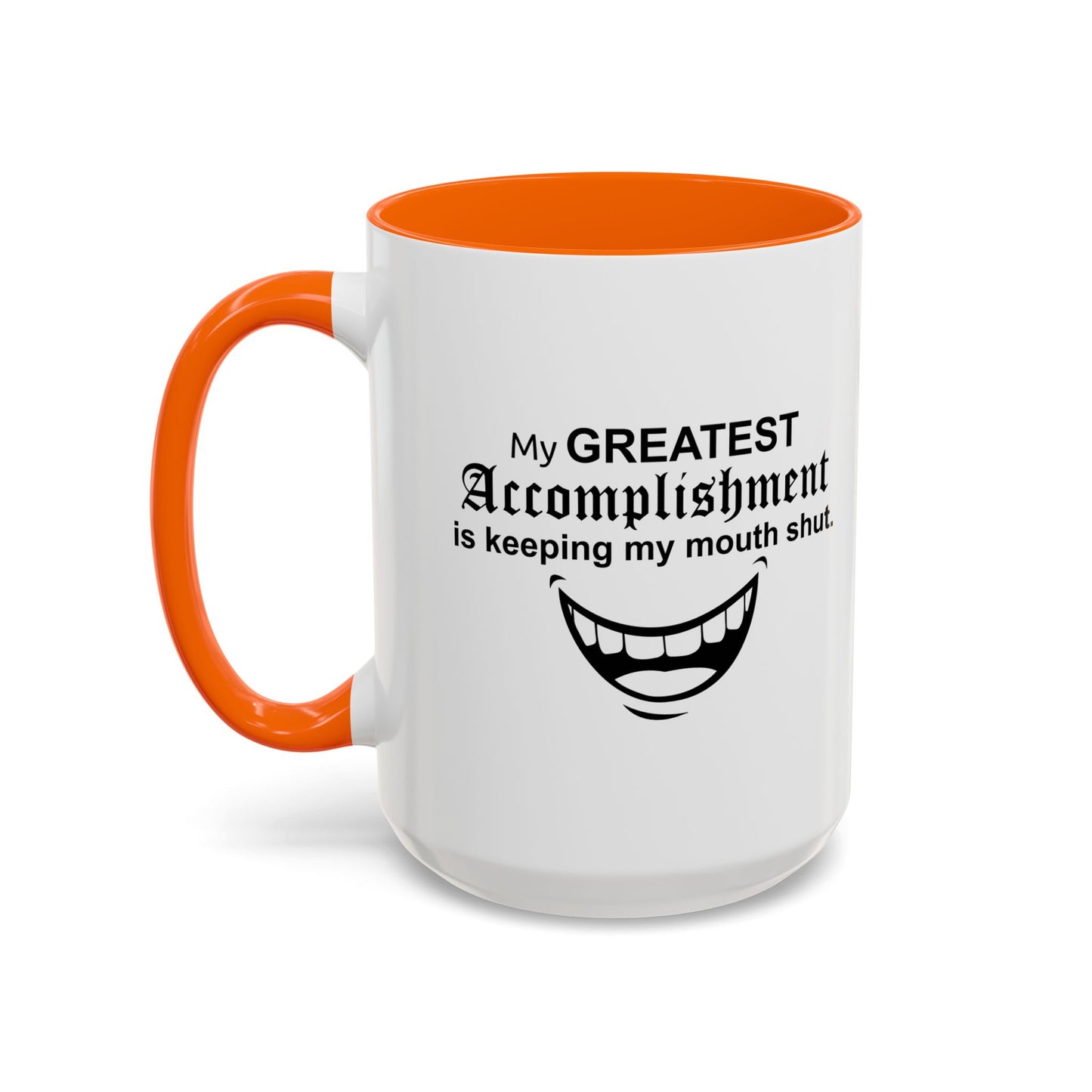 MY GREATEST ACCOMPLISHMENT IS KEEPING MY MOUTH SHUT Accent BiColor Funny Sarcastic Mug