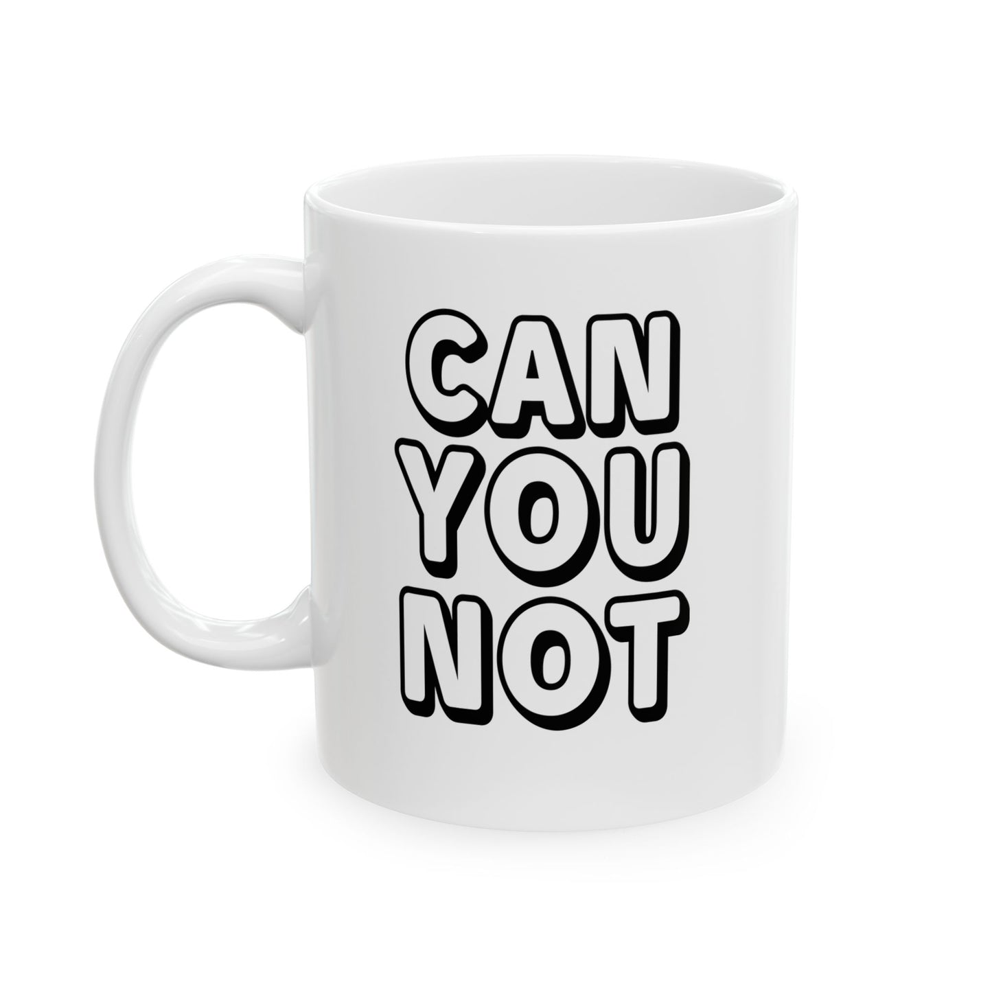 CAN YOU NOT FUNNY SARCASTIC MUG