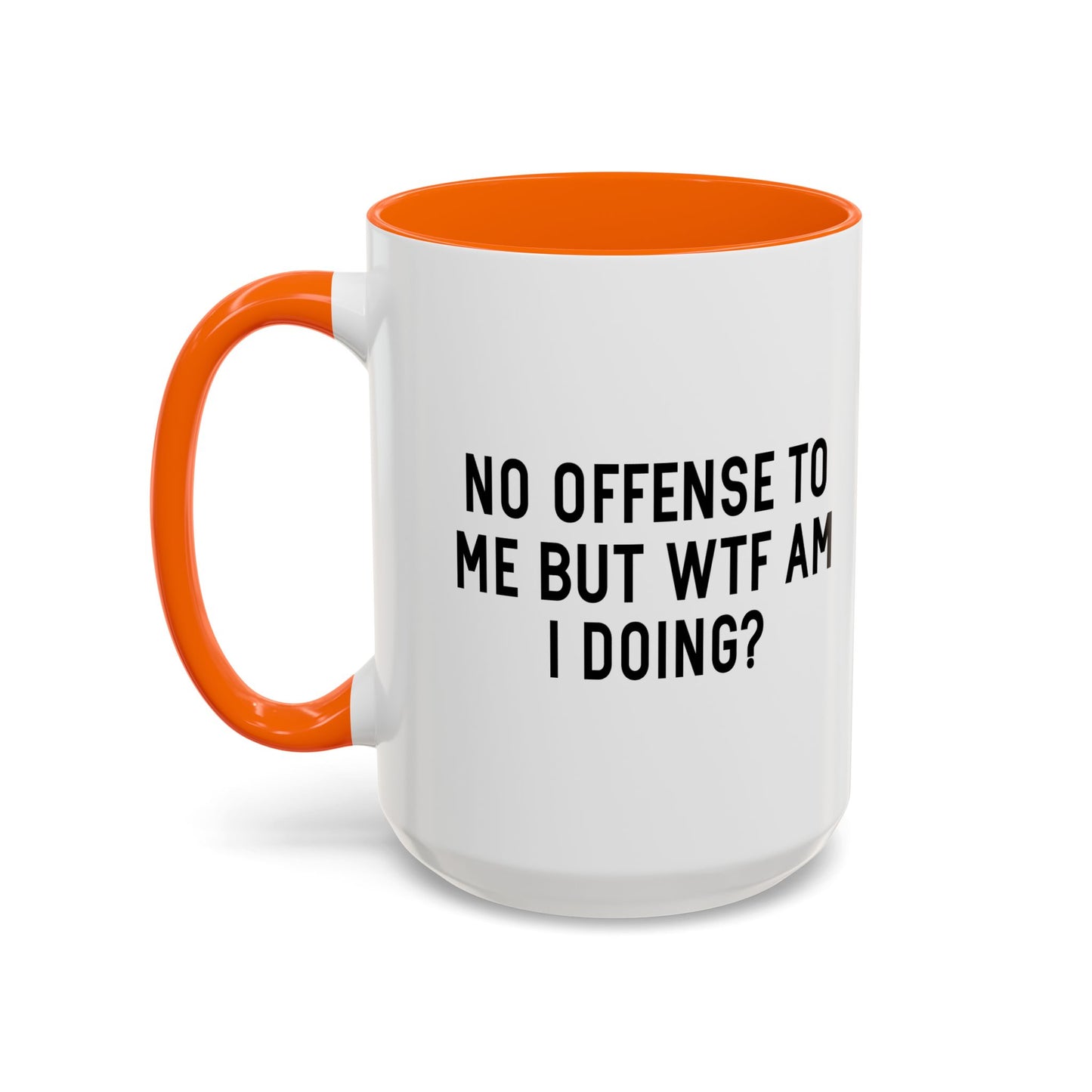 NO OFFENSE TO ME Accent BiColor Funny Sarcastic Mug