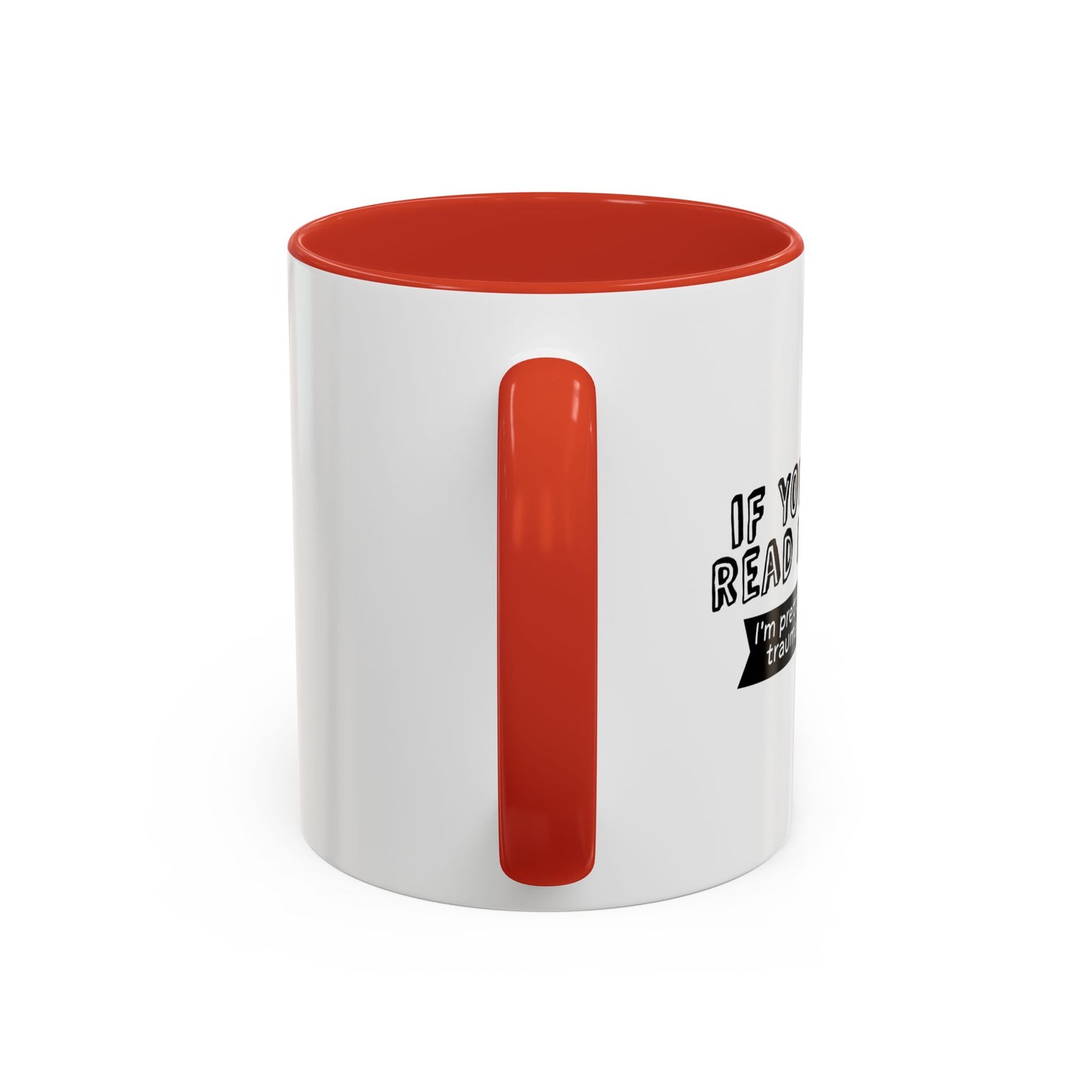 IF YOU COULD READ MY MIND Accent BiColor Funny Sarcastic Mug