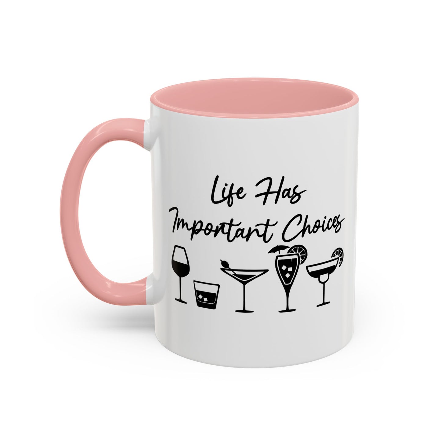 LIFE HAS IMPORTANT CHOICES Accent BiColor Funny Sarcastic Mug