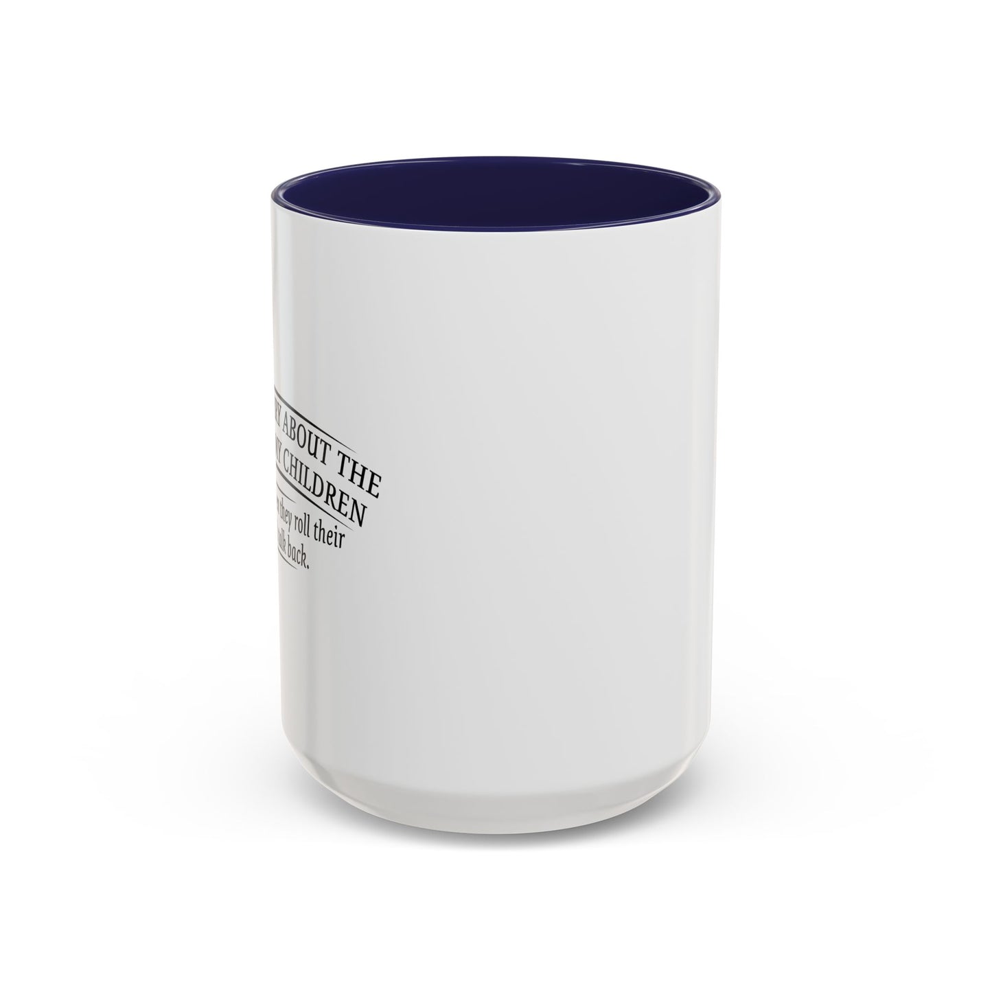 I WORRY ABOUT THE SAFTY OF MY CHILDREN Accent BiColor Funny Sarcastic Mug