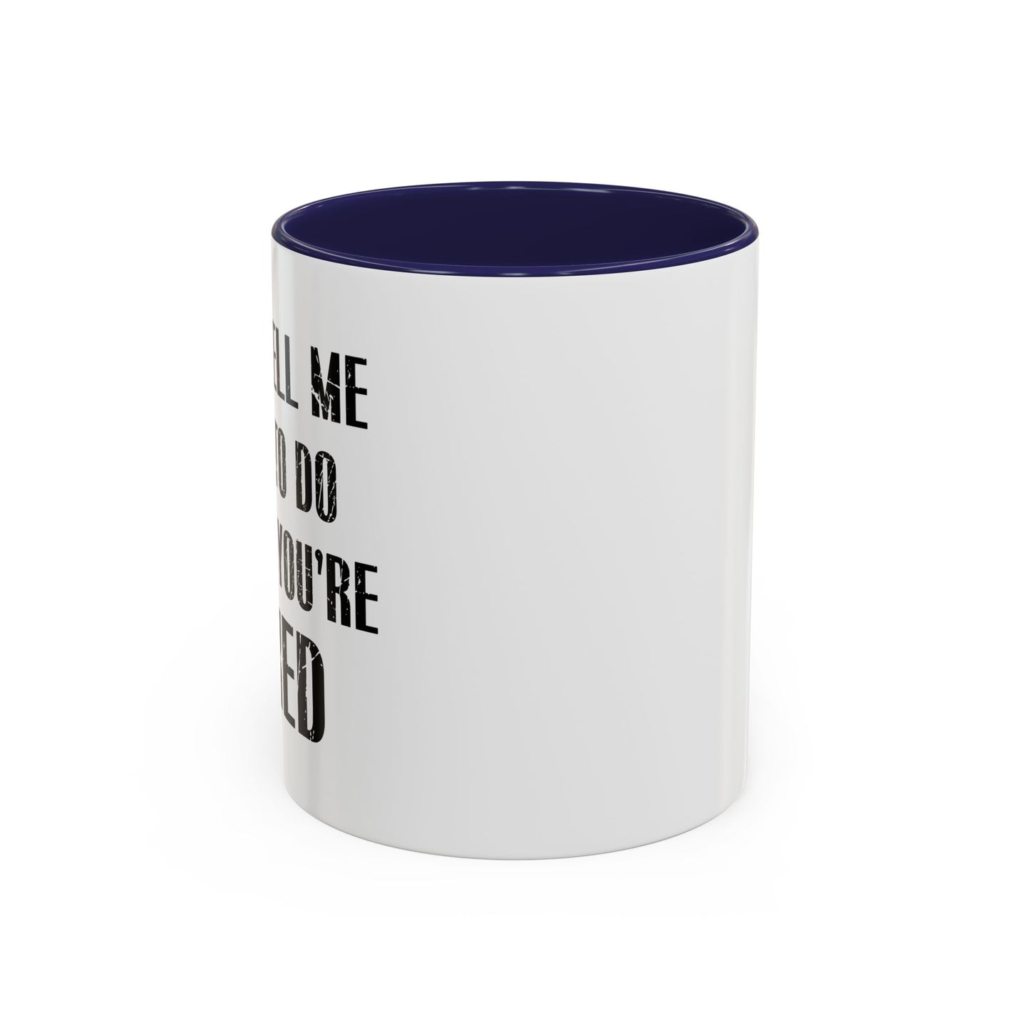 DON'T TELL ME WHAT TO DO Accent BiColor Funny Sarcastic Mug