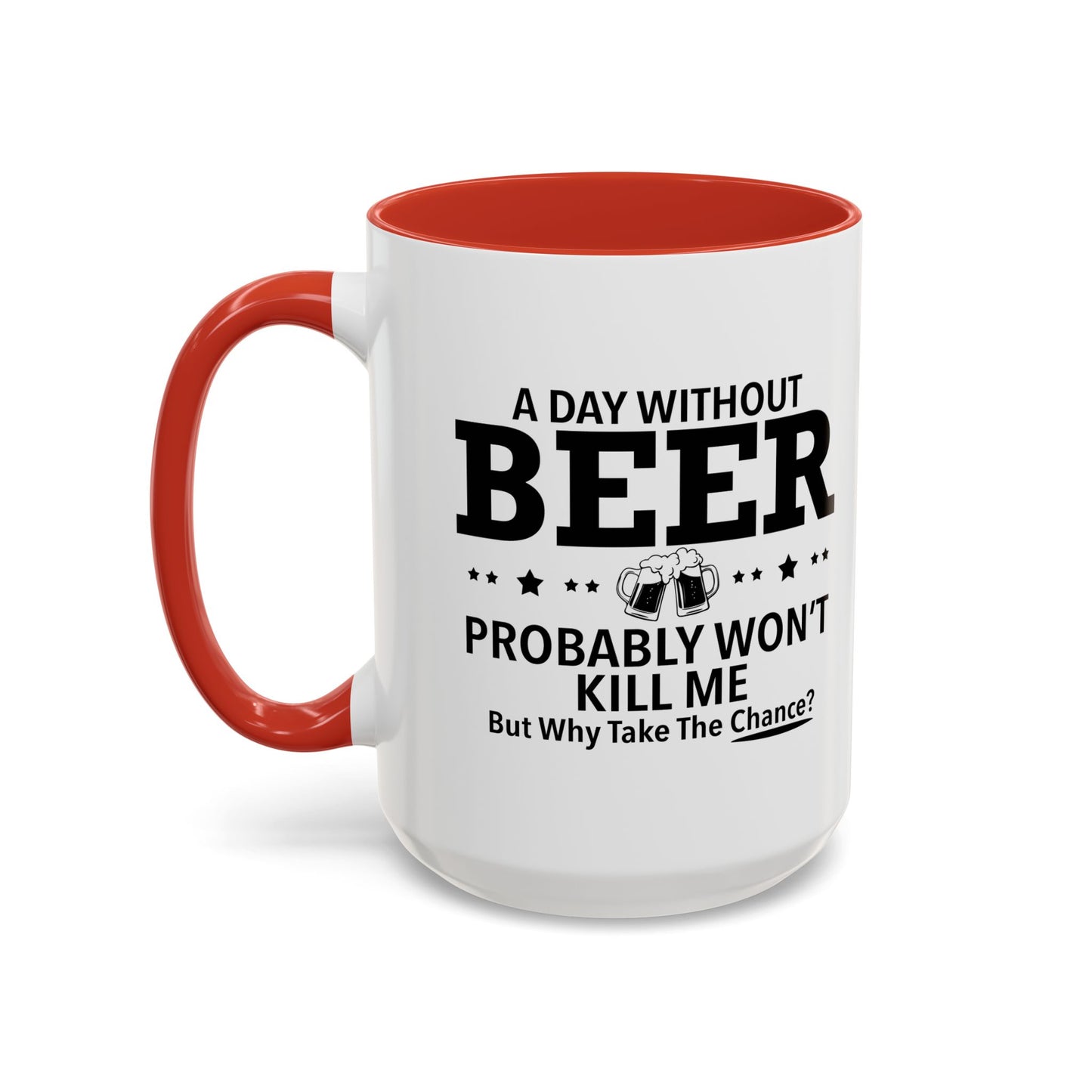 A DAY WITHOUT BEER Accent BiColor Funny Sarcastic Mug