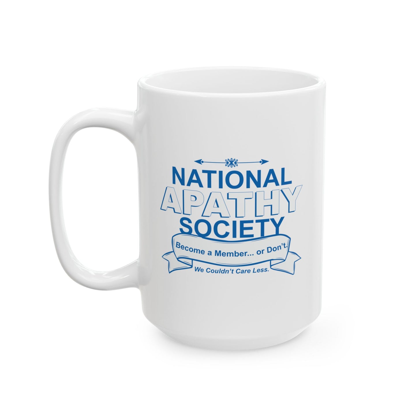 NATIONAL APATHY SOCIETY FUNNY SARCASTIC WHITE MUG