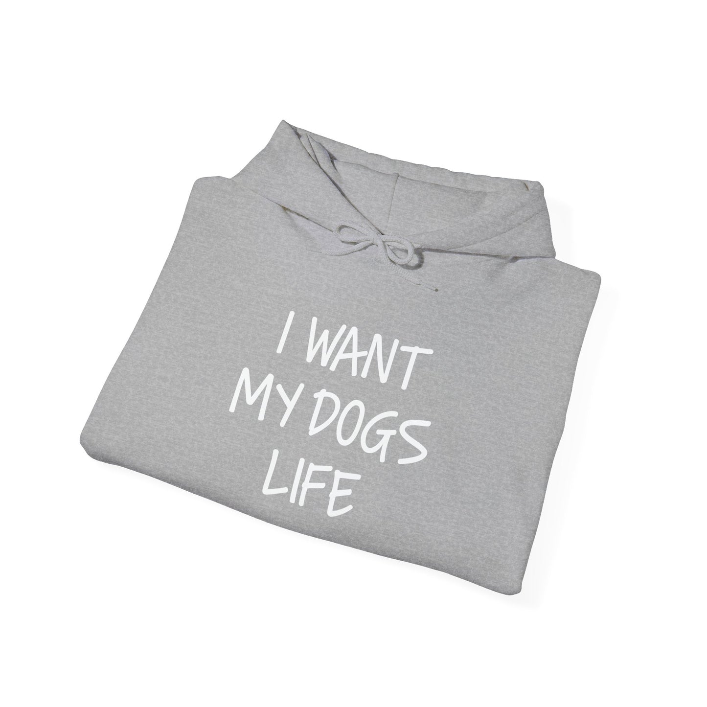 I WANT MY DOGS LIFE - Premium Unisex Funny Sarcastic Black Hoodie Sweatshirt