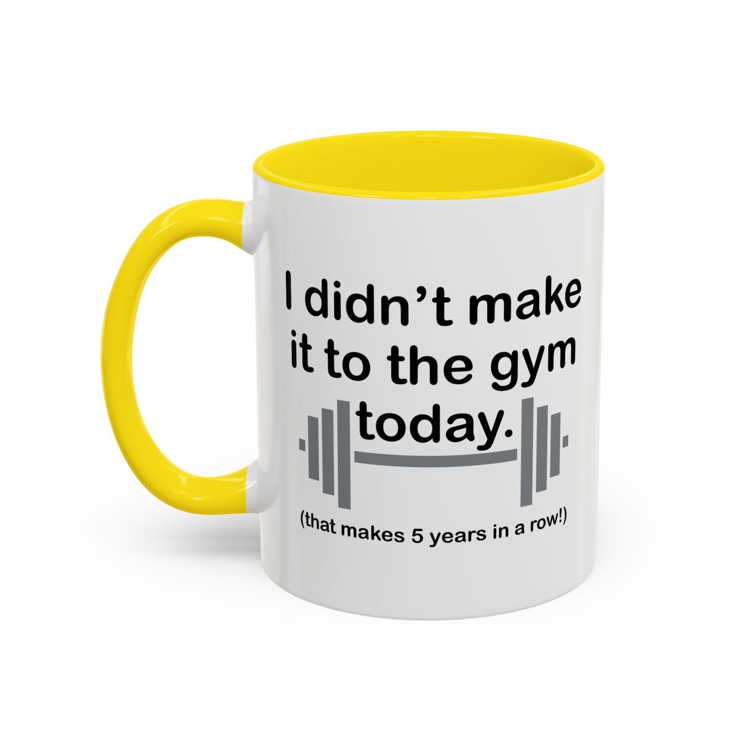 I DIDN'T MAKE IT TO THE GYM Accent BiColor Funny Sarcastic Mug