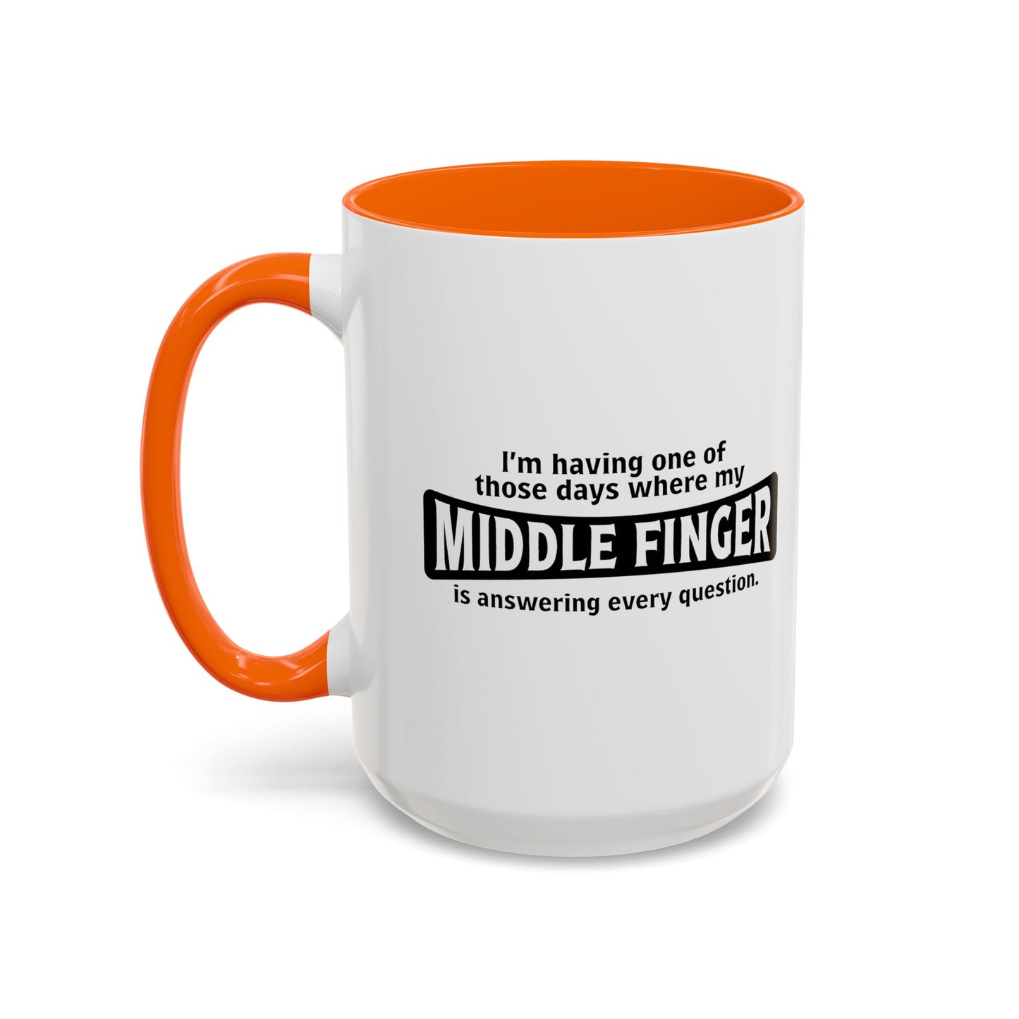 MY MIDDLE FINGER IS ANSWERING EVERYTHING Accent BiColor Funny Sarcastic Mug