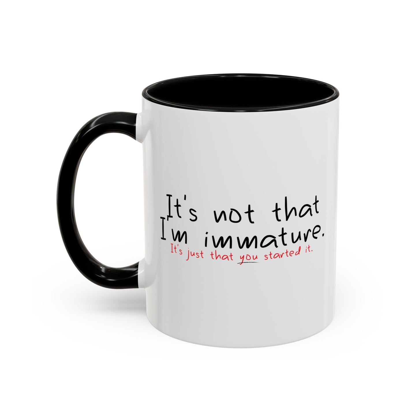 YOU STARTED IT Accent BiColor Funny Sarcastic Mug