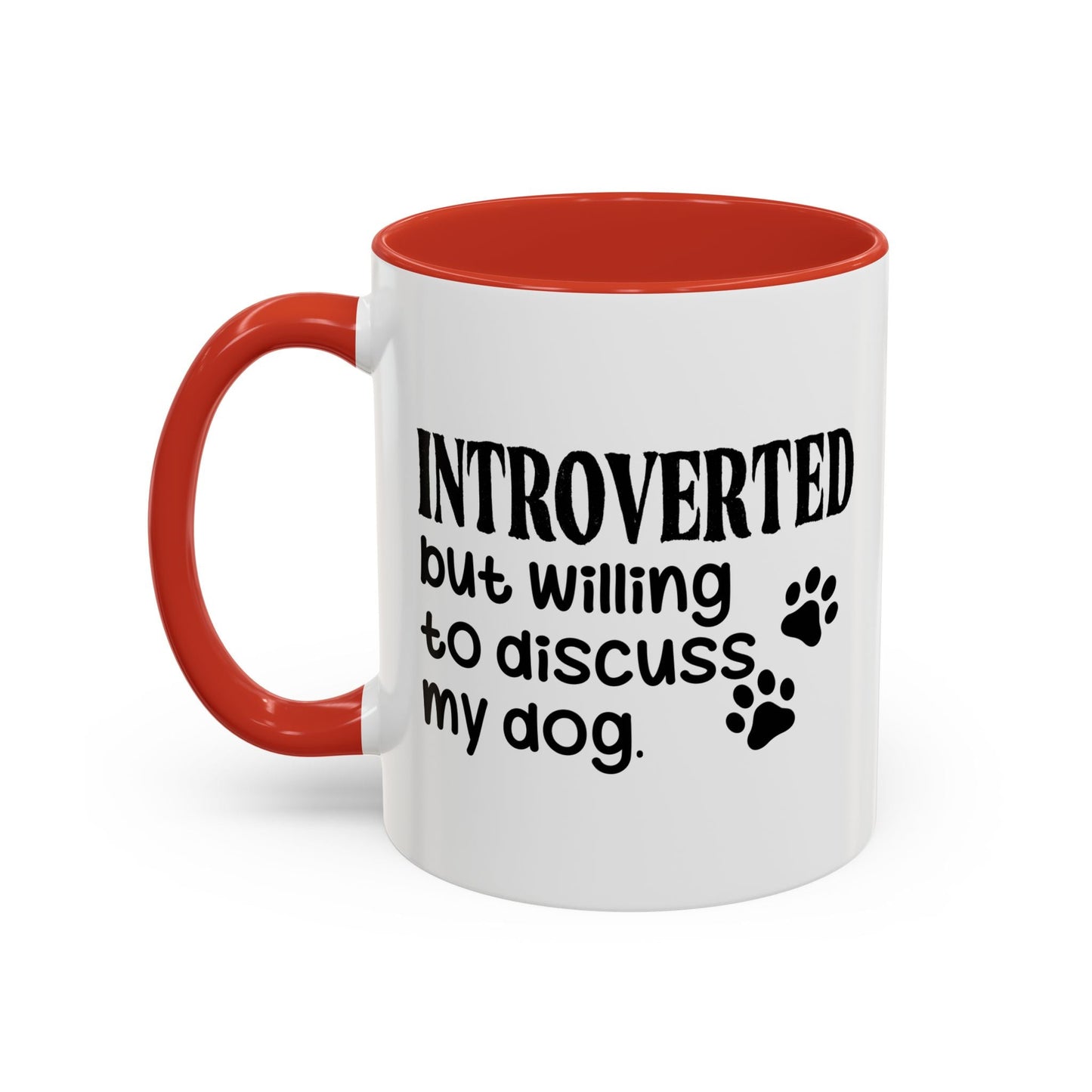 INTROVERTED BUT WILLING TO DISCUSS MY DOG Accent BiColor Funny Sarcastic Mug