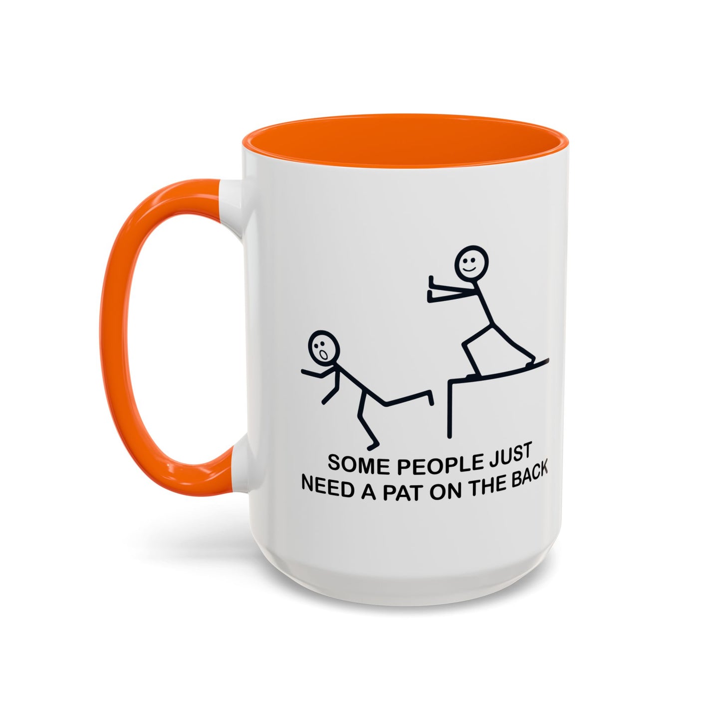 SOMEPEOPLE JUST NEED A PAT ON THE BACK Accent BiColor Funny Sarcastic Mug