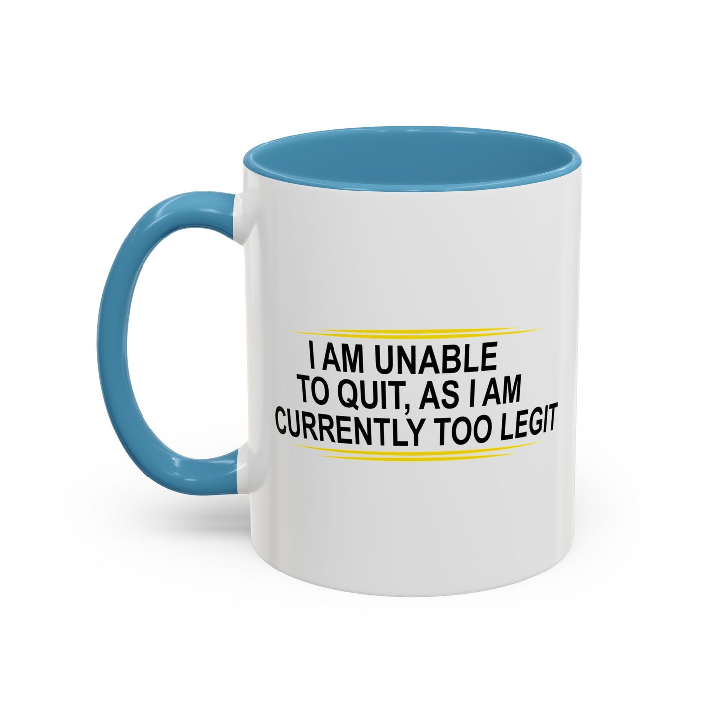 I AM UNABLE TO QUIT Accent BiColor Funny Sarcastic Mug