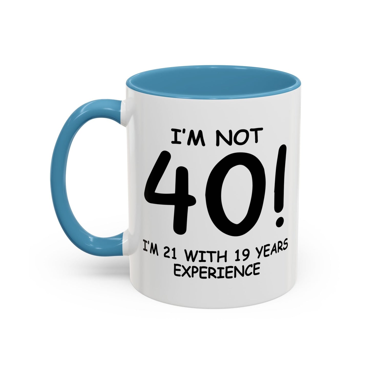 I'M NOT 40 Accent BiColor Funny Sarcastic Mug