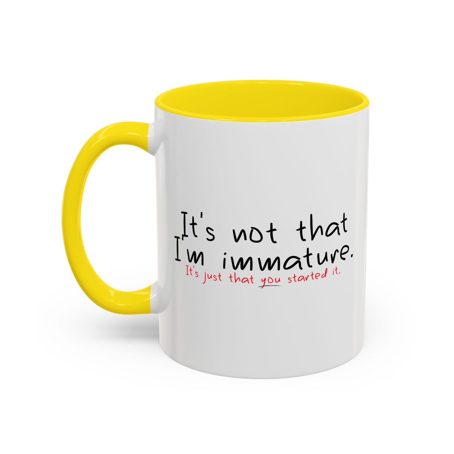 YOU STARTED IT Accent BiColor Funny Sarcastic Mug