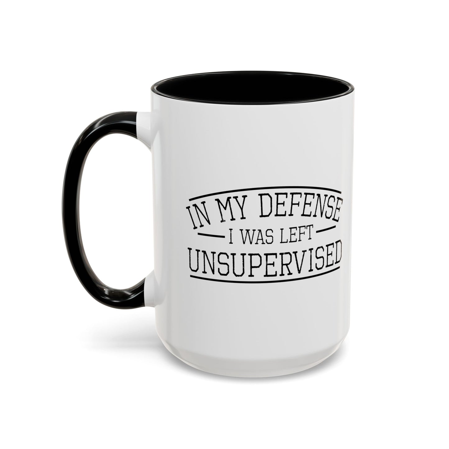 IN MY DEFENCE I WAS LEFT UNSUPERVISED Accent BiColor Funny Sarcastic Mug