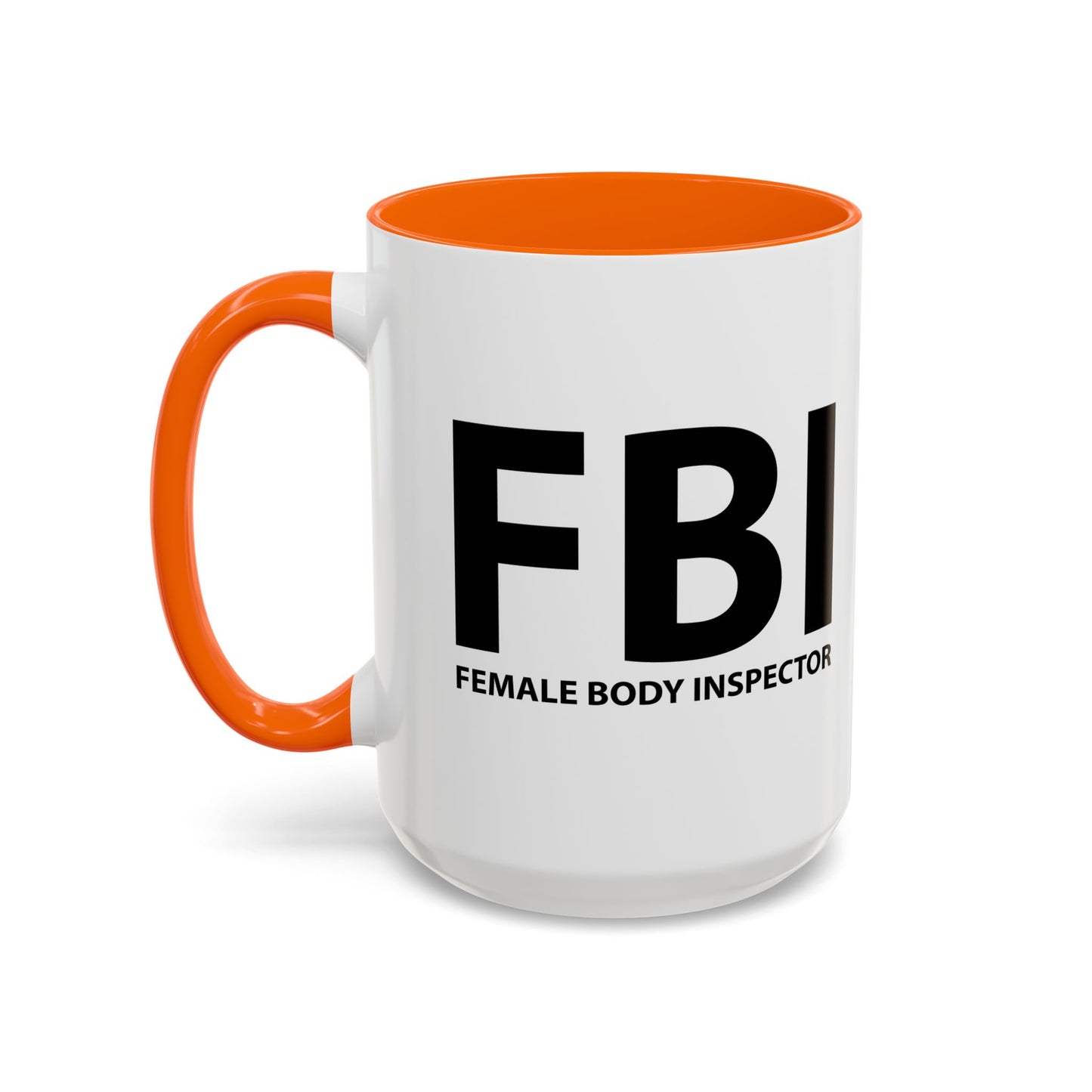 FBI FEMALE BODY INSPECTOR Accent BiColor Funny Sarcastic Mug