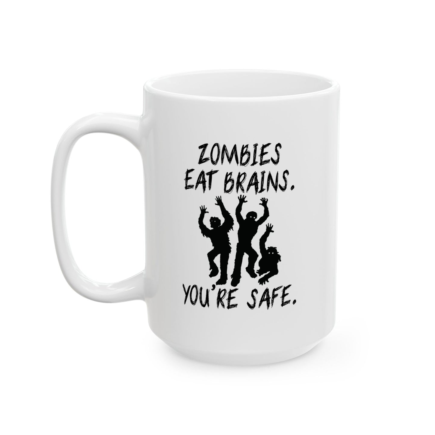 ZOMBIES EAT BRAINS FUNNY SARCASTIC MUG