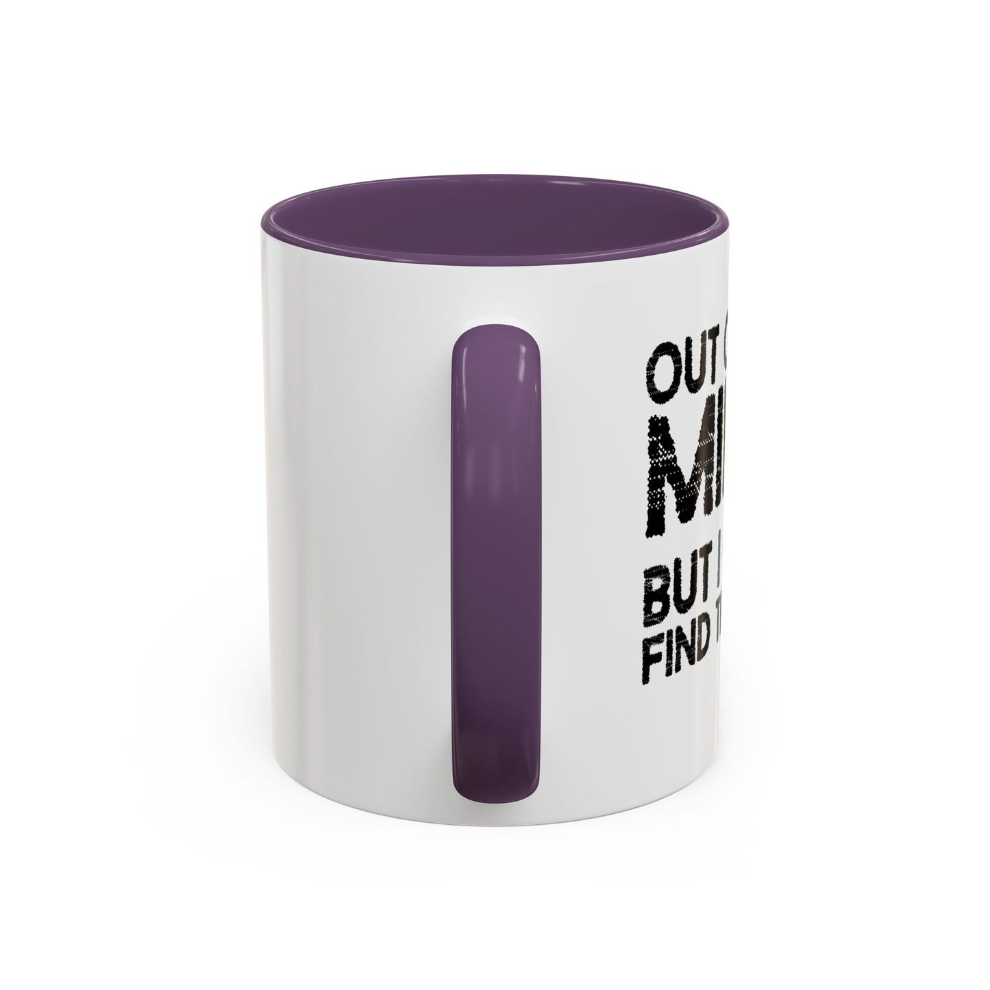 OUT OF MY MIND Accent BiColor Funny Sarcastic Mug