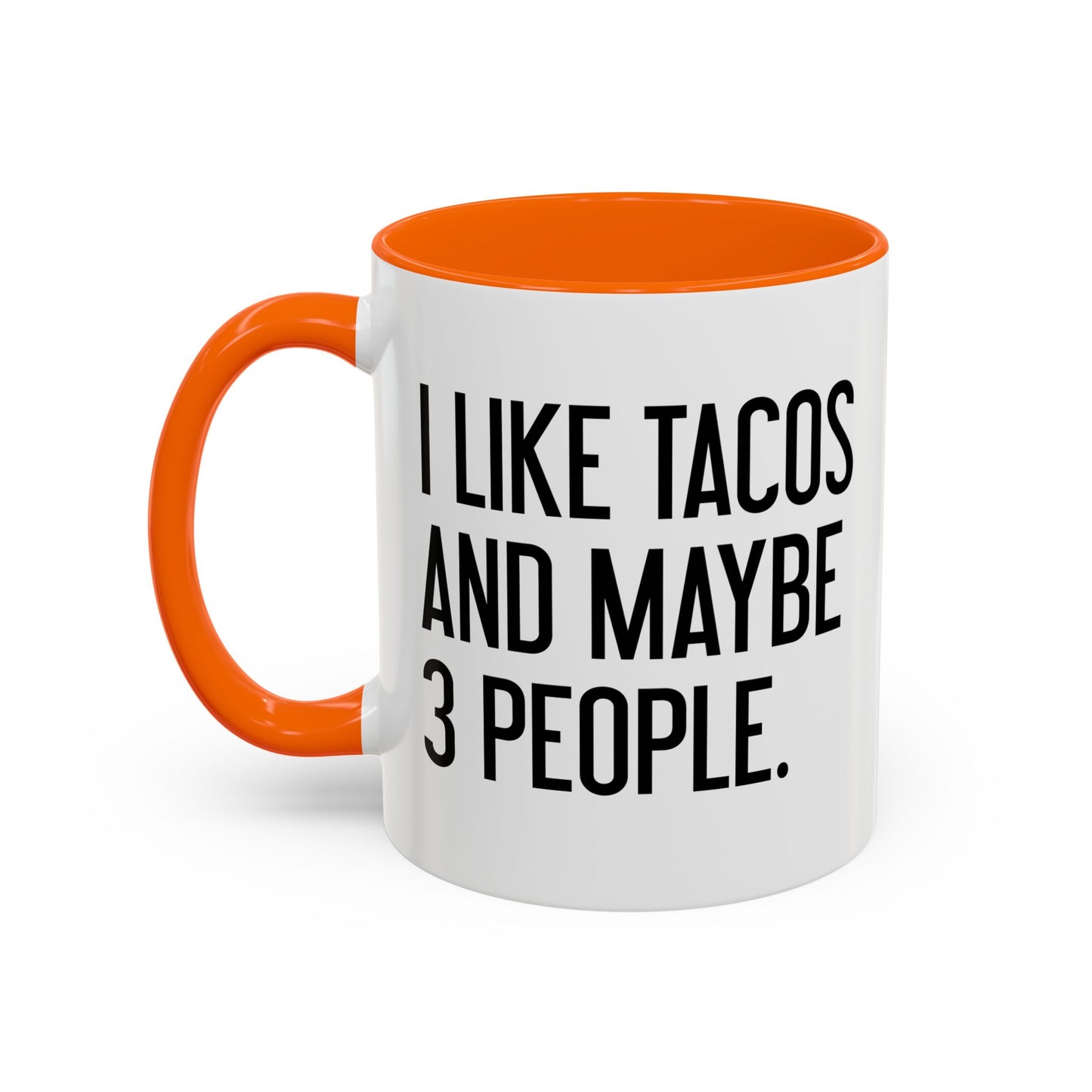 I LIKE TACOS AND MAYBE 3 PEOPLE. Accent BiColor Funny Sarcastic Mug