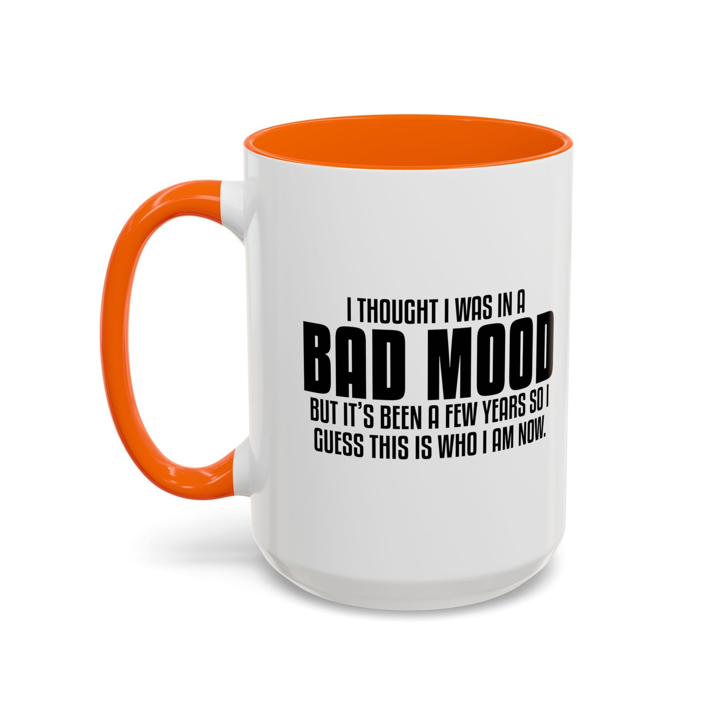 I THOUGHT I WAS IN A BAD MOOD Accent BiColor Funny Sarcastic Mug