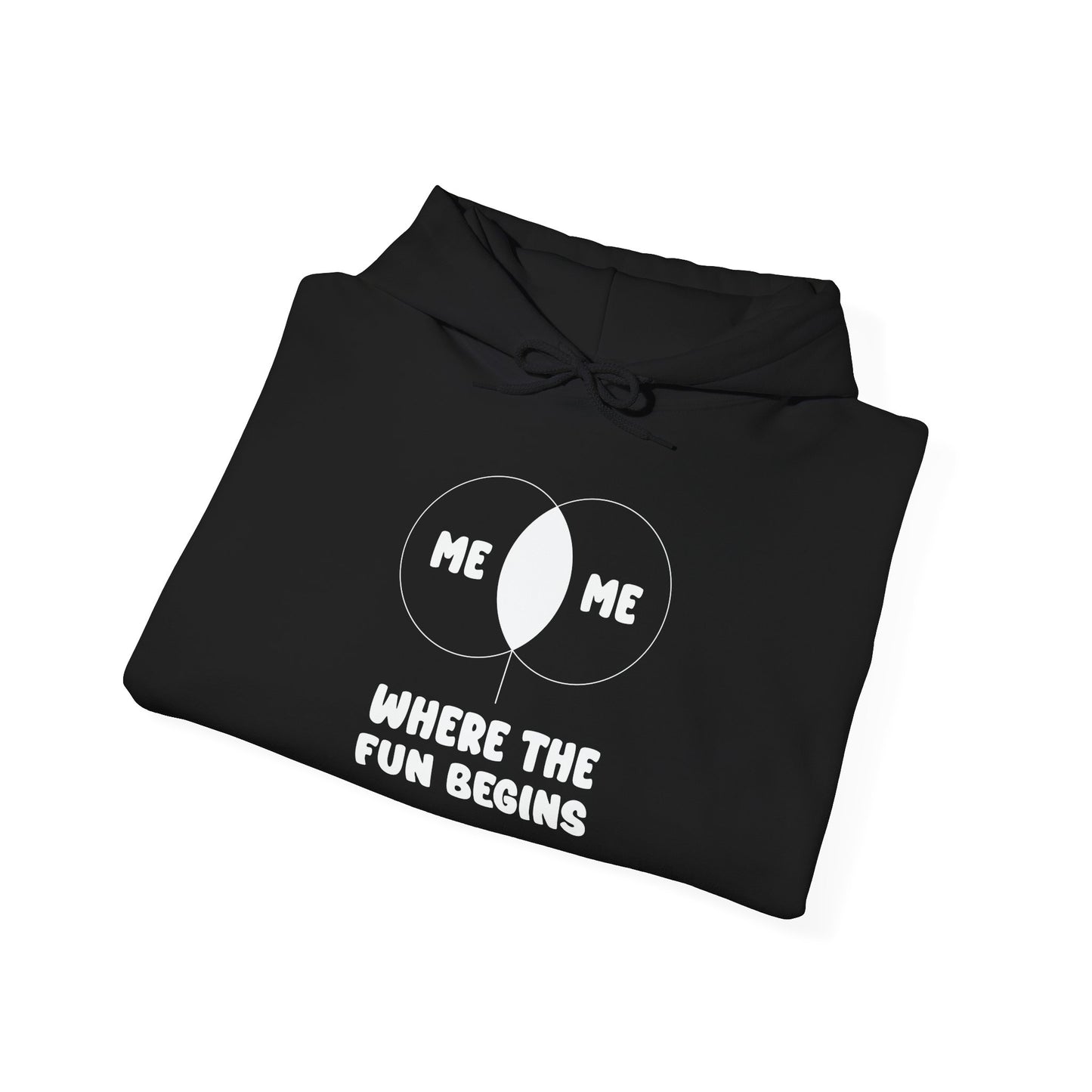 ME & ME WHERE THE FUN BEGINS - Premium Unisex Funny Sarcastic Black Hoodie Sweatshirt