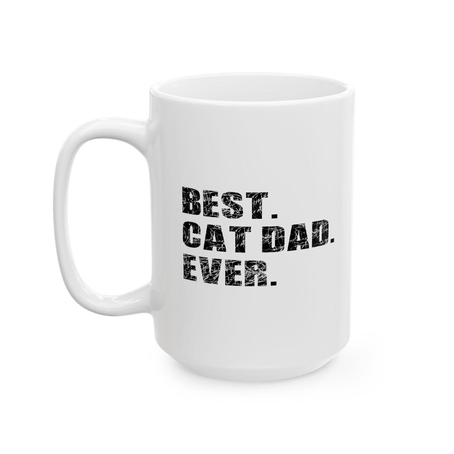 BEST. CAT DAD. EVER. FUNNY SARCASTIC White Mug