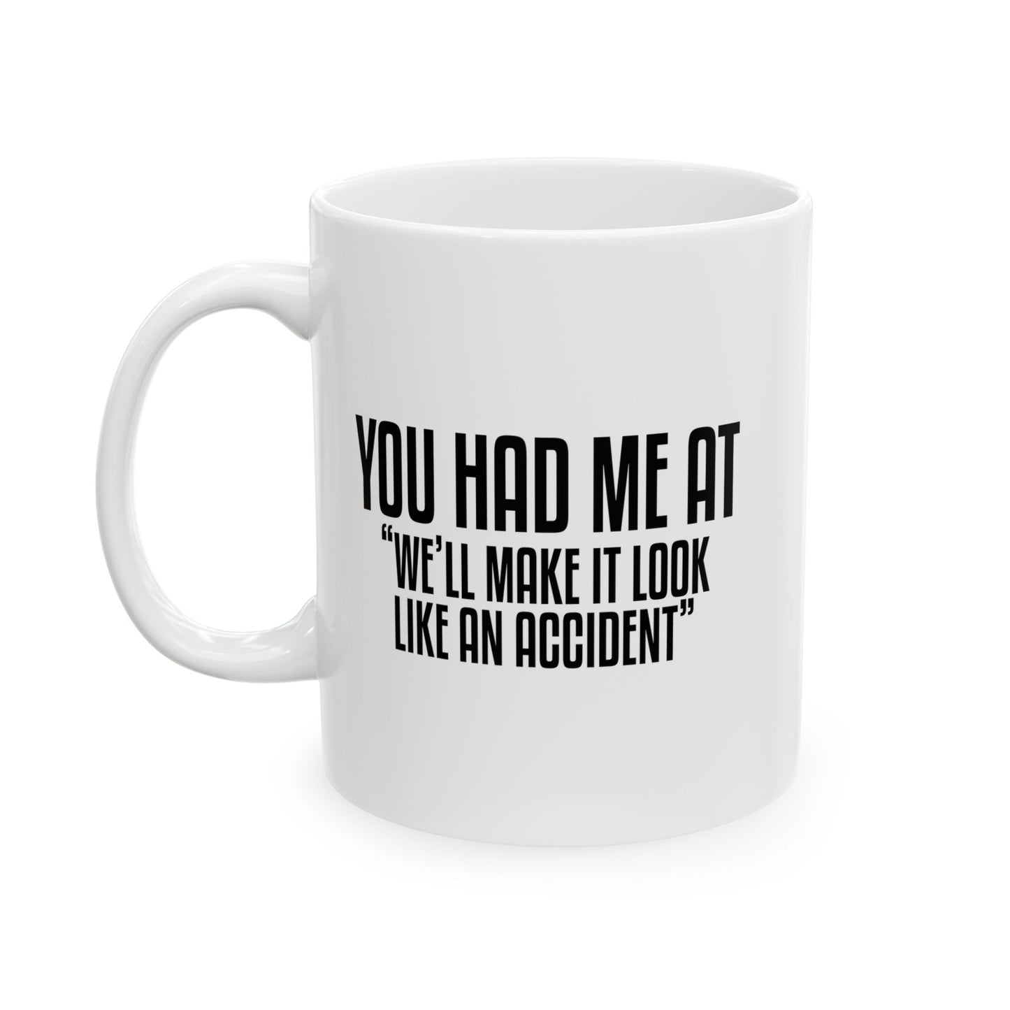 YOU HAD ME AT... FUNNY SARCASTIC MUG