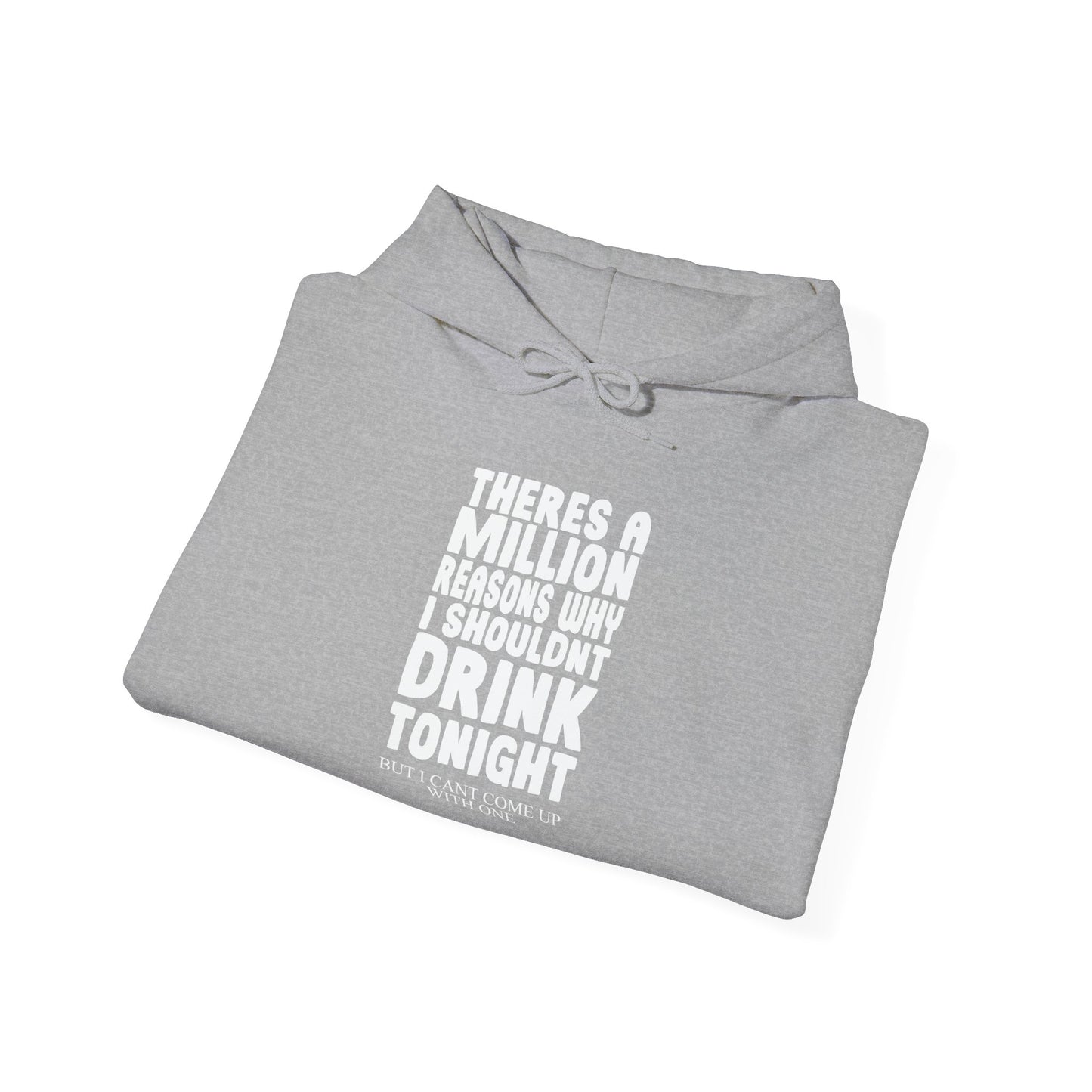 A MILLION REASON WHY I SHOULDN'T DRINK TONIGHT - Premium Unisex Funny Sarcastic Black Hoodie Sweatshirt