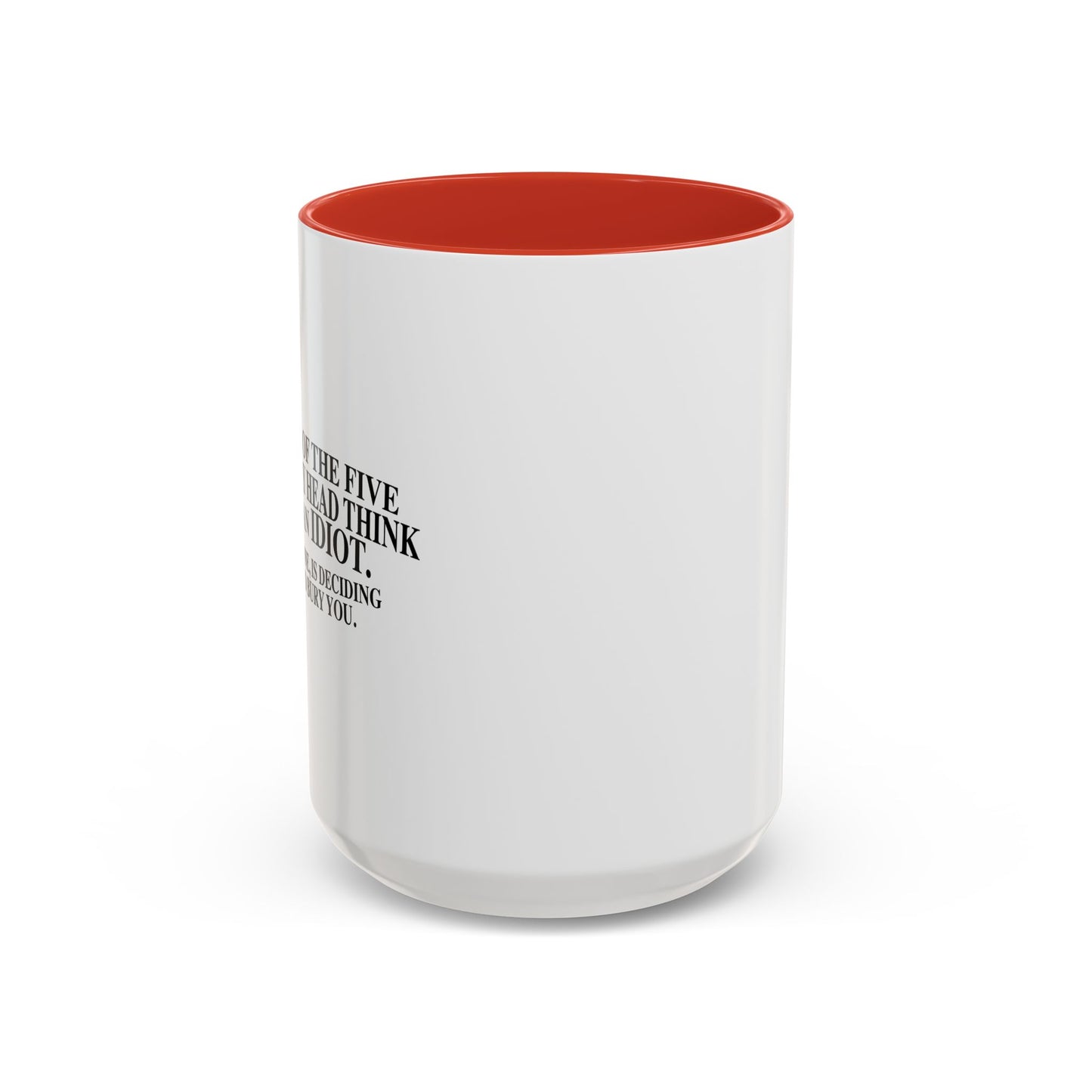 THINK YOU'RE AN IDIOT Accent BiColor Funny Sarcastic Mug