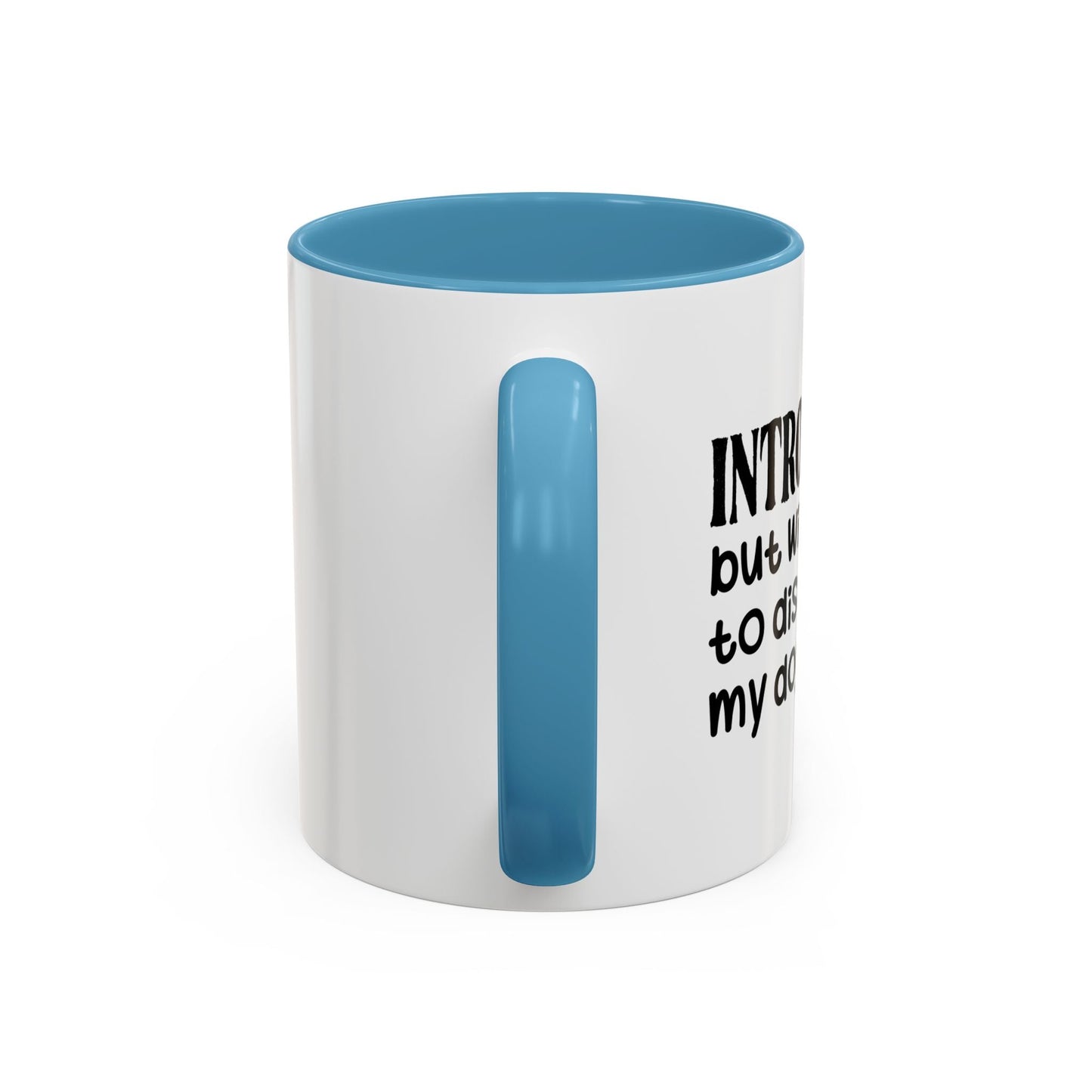 INTROVERTED BUT WILLING TO DISCUSS MY DOG Accent BiColor Funny Sarcastic Mug