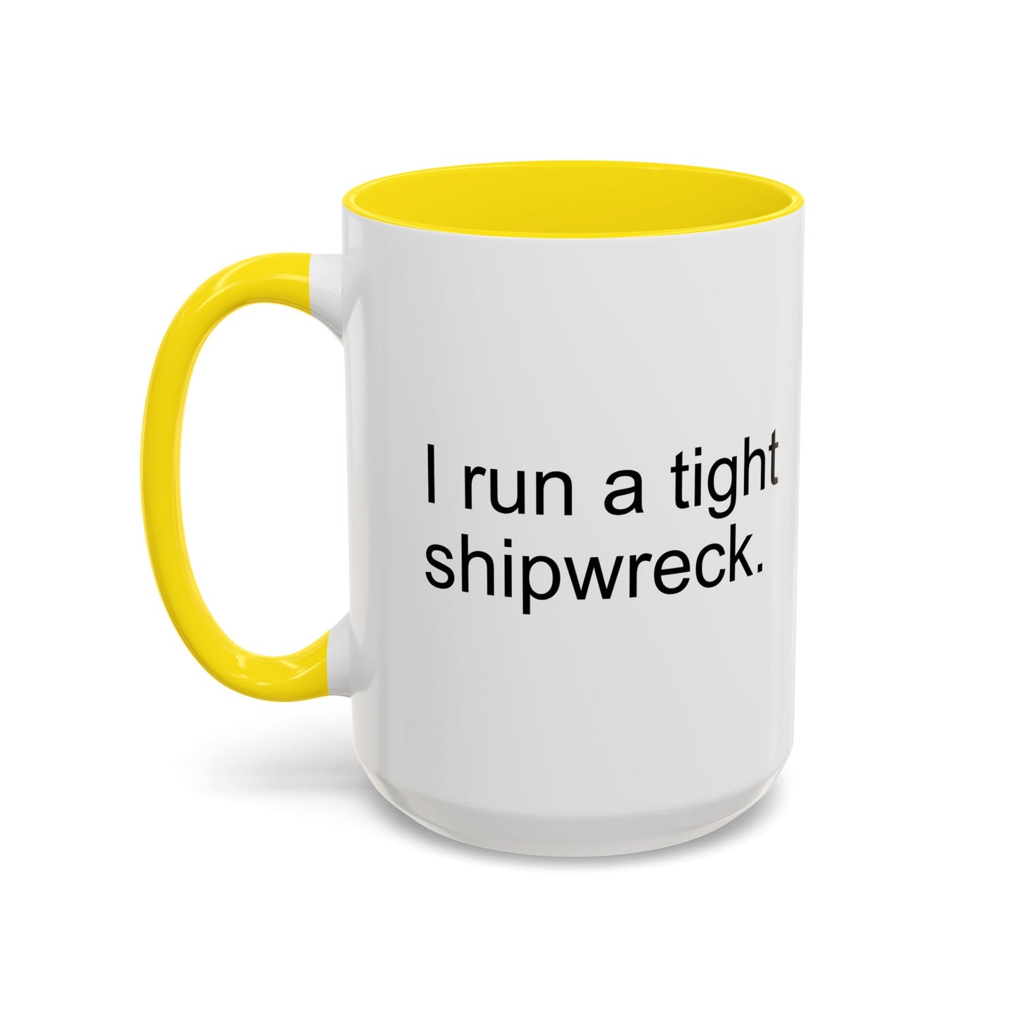 I RUN A TIGHT SHIPWRECK Accent BiColor Funny Sarcastic Mug