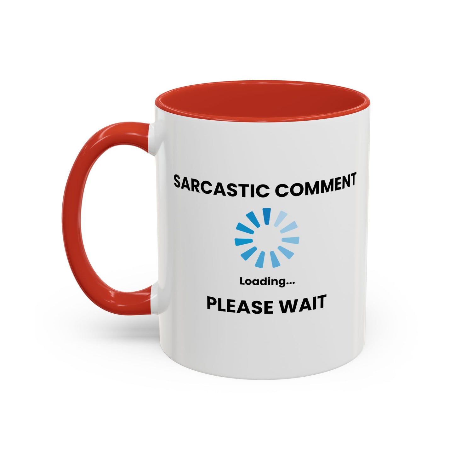 SARCASTIC COMMENT LOADING PLEASE WAIT Accent BiColor Funny Sarcastic Mug