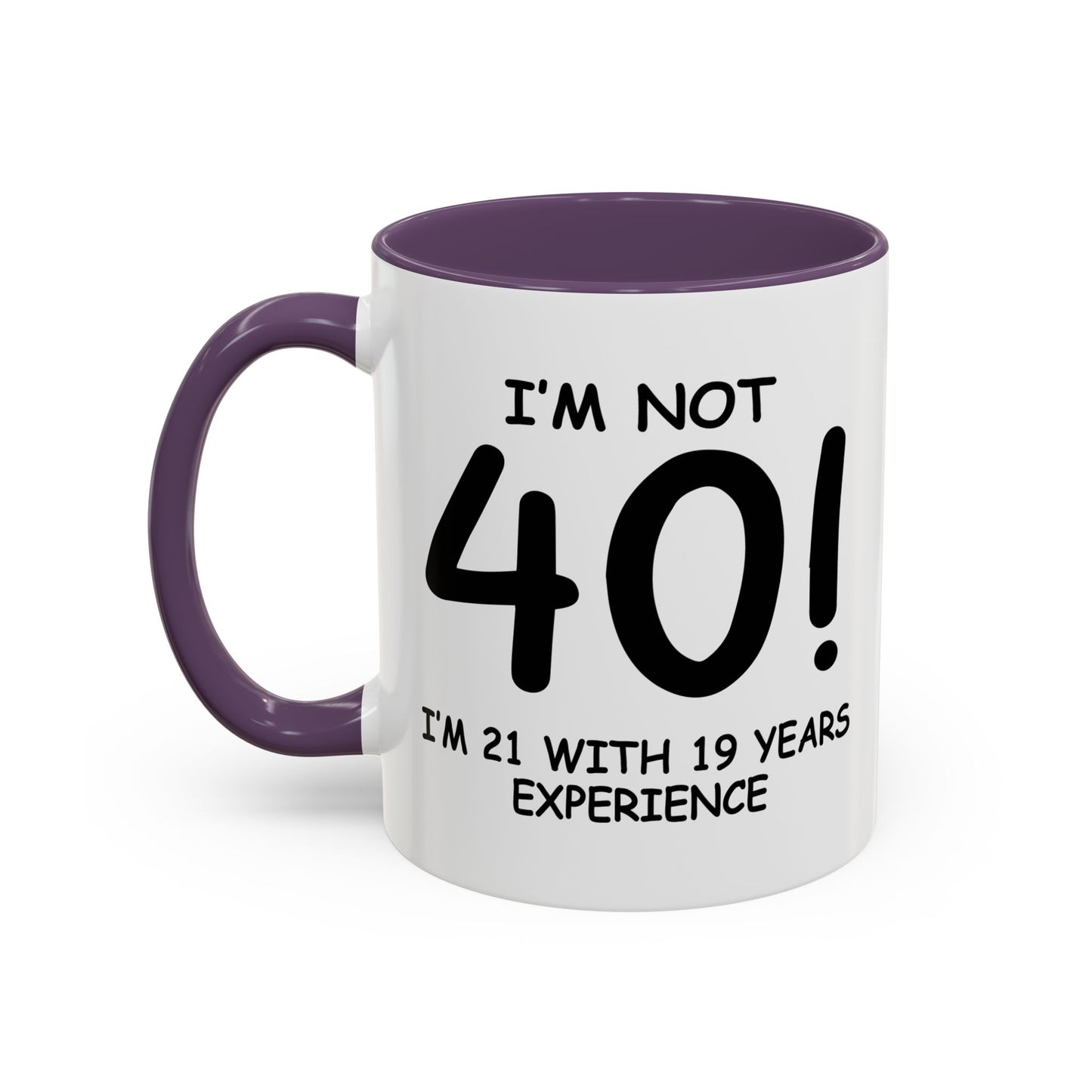 I'M NOT 40 Accent BiColor Funny Sarcastic Mug