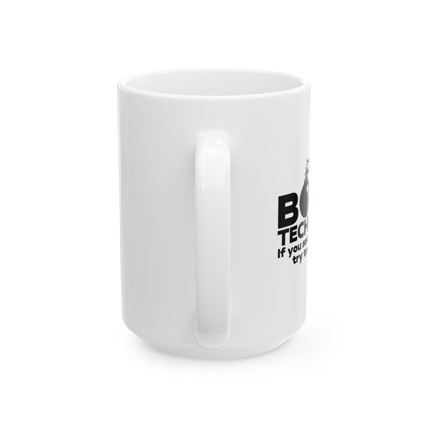 BOMB TECHNICIAN FUNNY SARCASTIC WHITE MUG