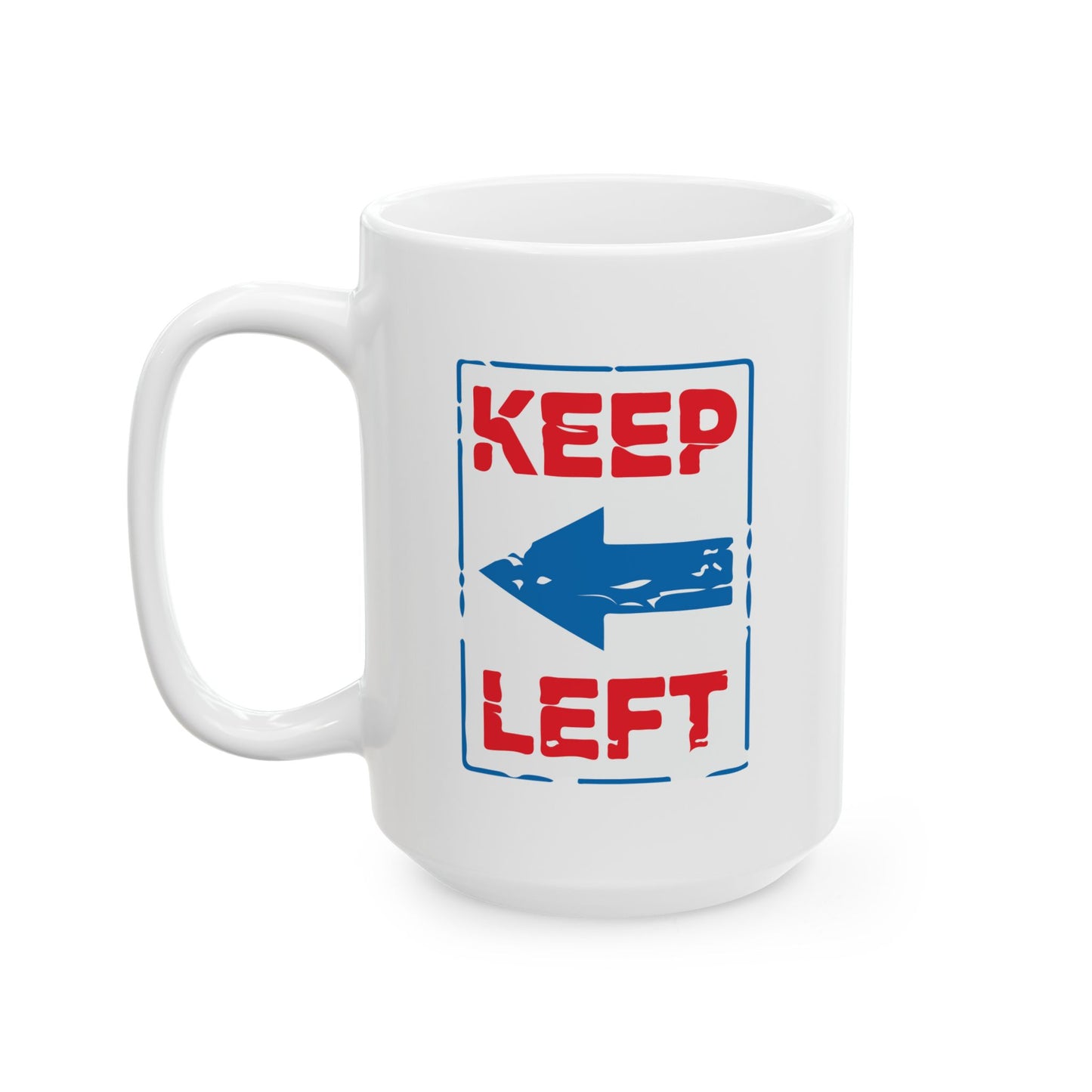 KEEP LEFT FUNNY SARCASTIC WHITE MUG