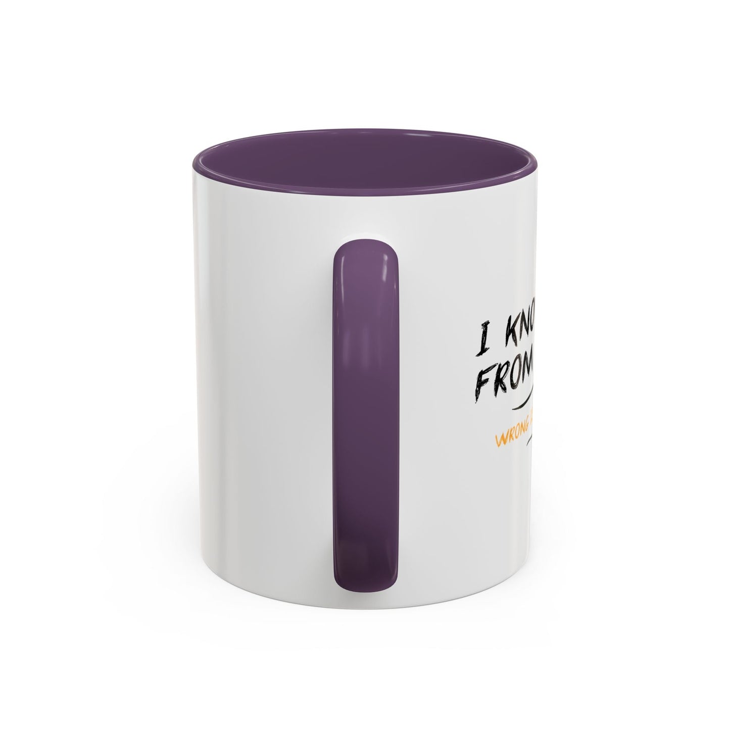 I KNOW RIGHT FROM WRONG, WRONG IS THE FUN ONE Accent BiColor Funny Sarcastic Mug