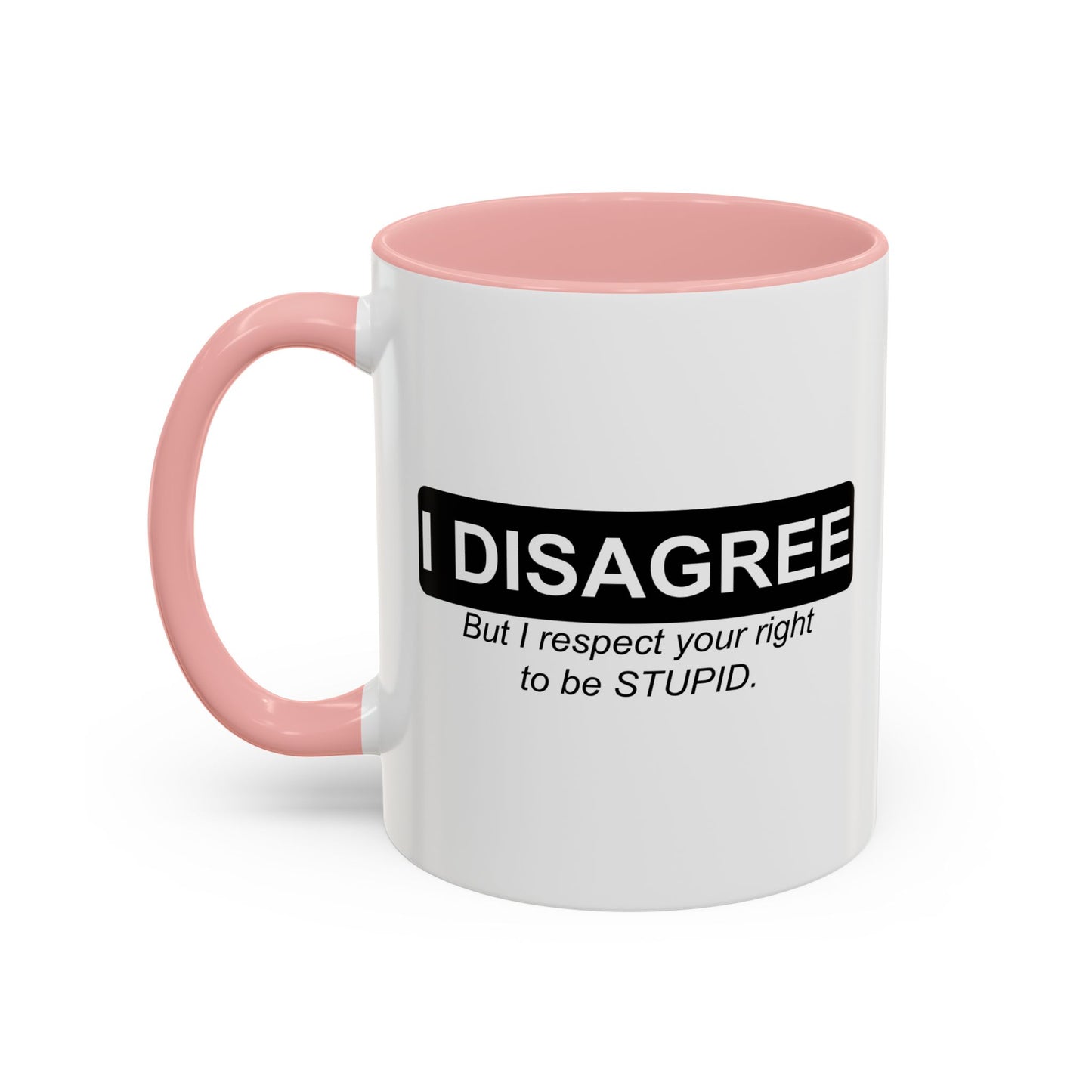 I DISAGREE Accent BiColor Funny Sarcastic Mug