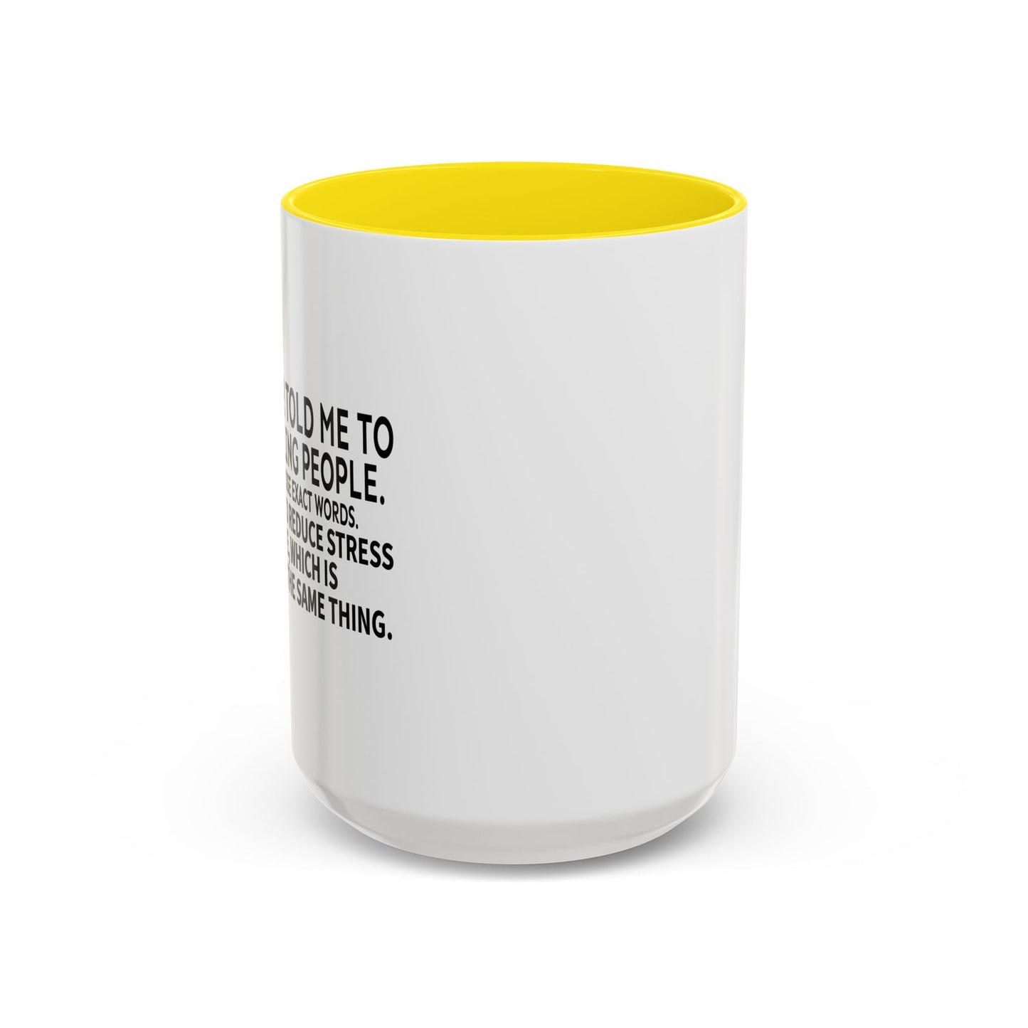 MY DOCTOR TOLD ME. Accent BiColor Funny Sarcastic Mug