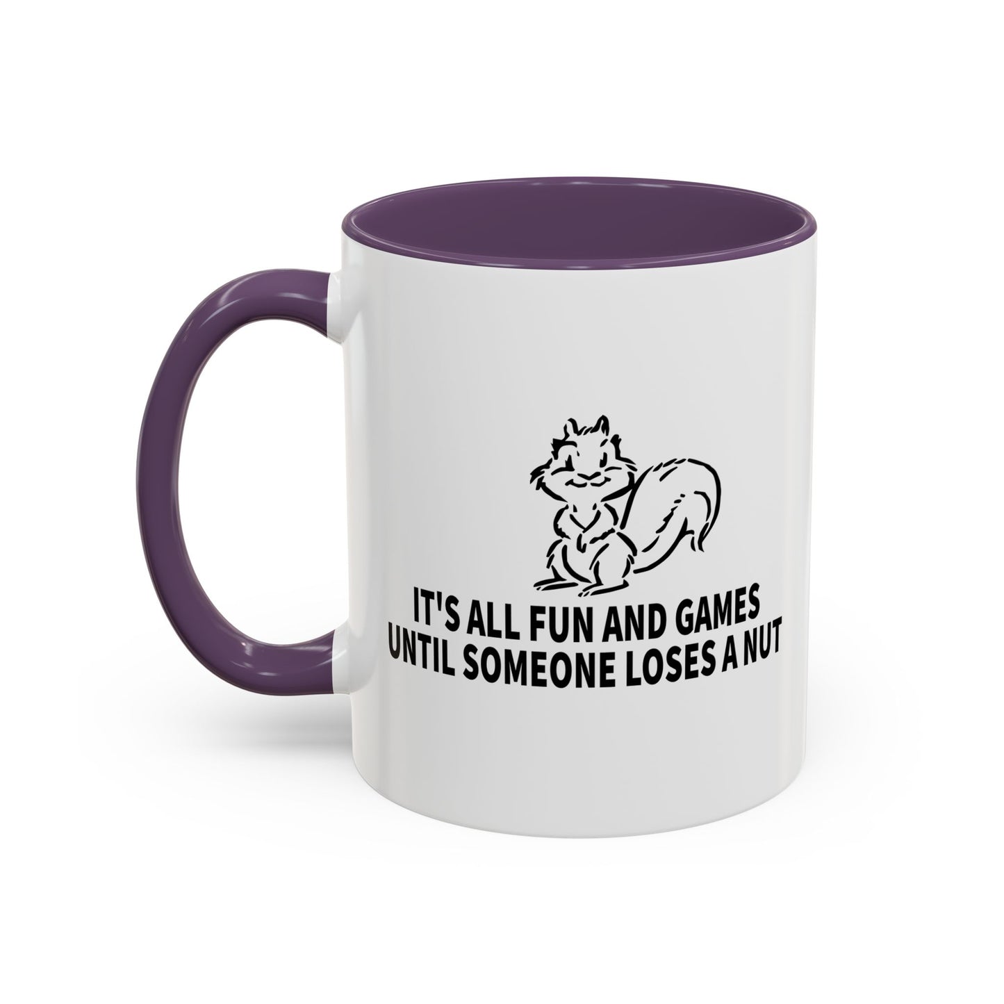 It's All Fun And Games Until Someone Loses A Nut Accent BiColor Funny Sarcastic Mug