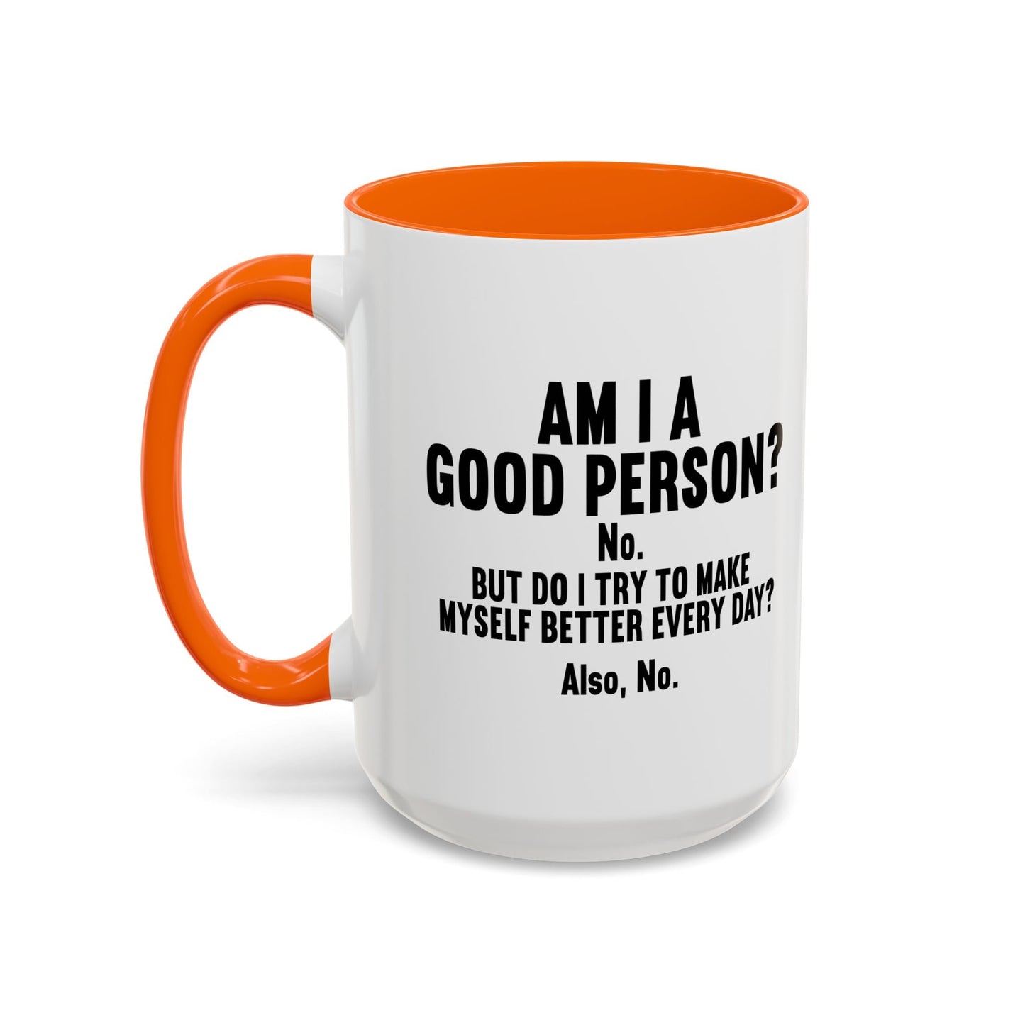 AM I A GOOD PERSON? Accent BiColor Funny Sarcastic Mug