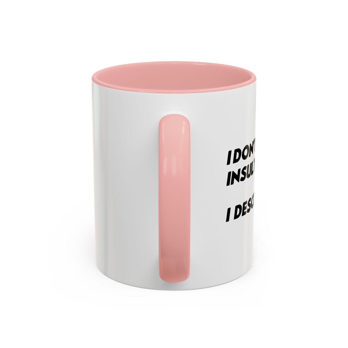 I DON'T INSULT PEOPLE Accent BiColor Funny Sarcastic Mug