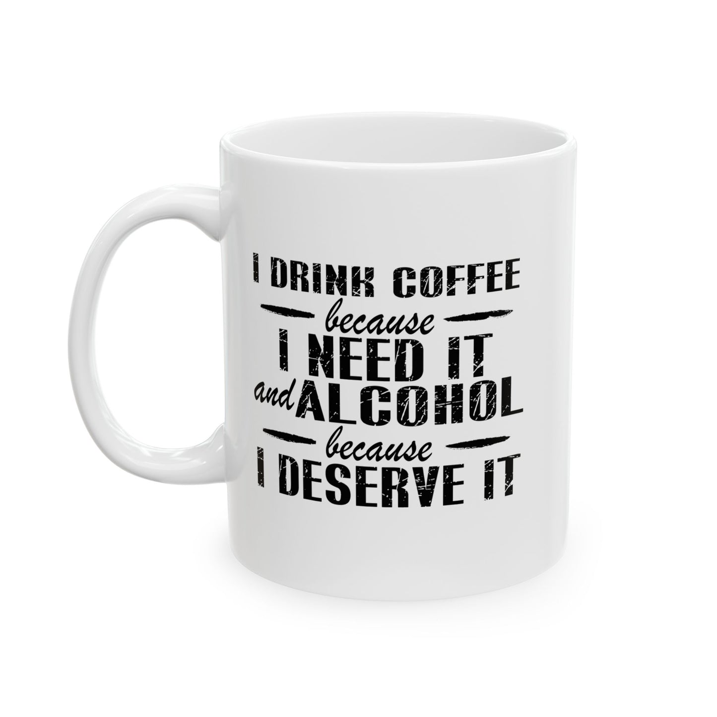 BECAUSE I DESERVE IT FUNNY SARCASTIC MUG